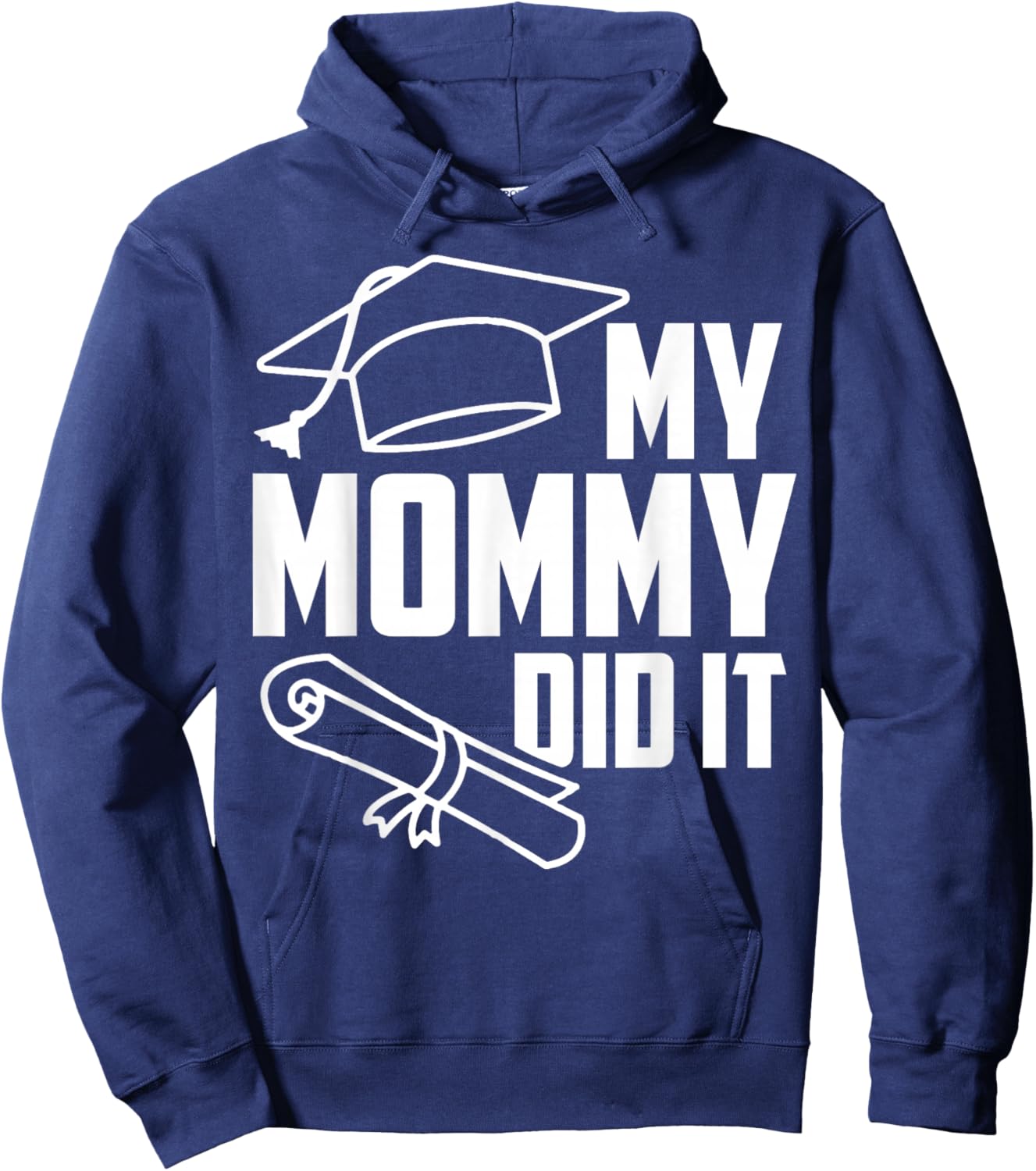 My MOMMY Did It Proud Family Graduation Day 2026 Match Hoodie - Hoodie | Navy