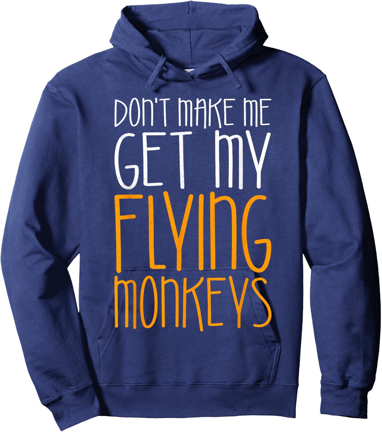 Don't Make Me Get My Flying Monkeys Shirt Monkey Costume Hoodie - Hoodie | Navy