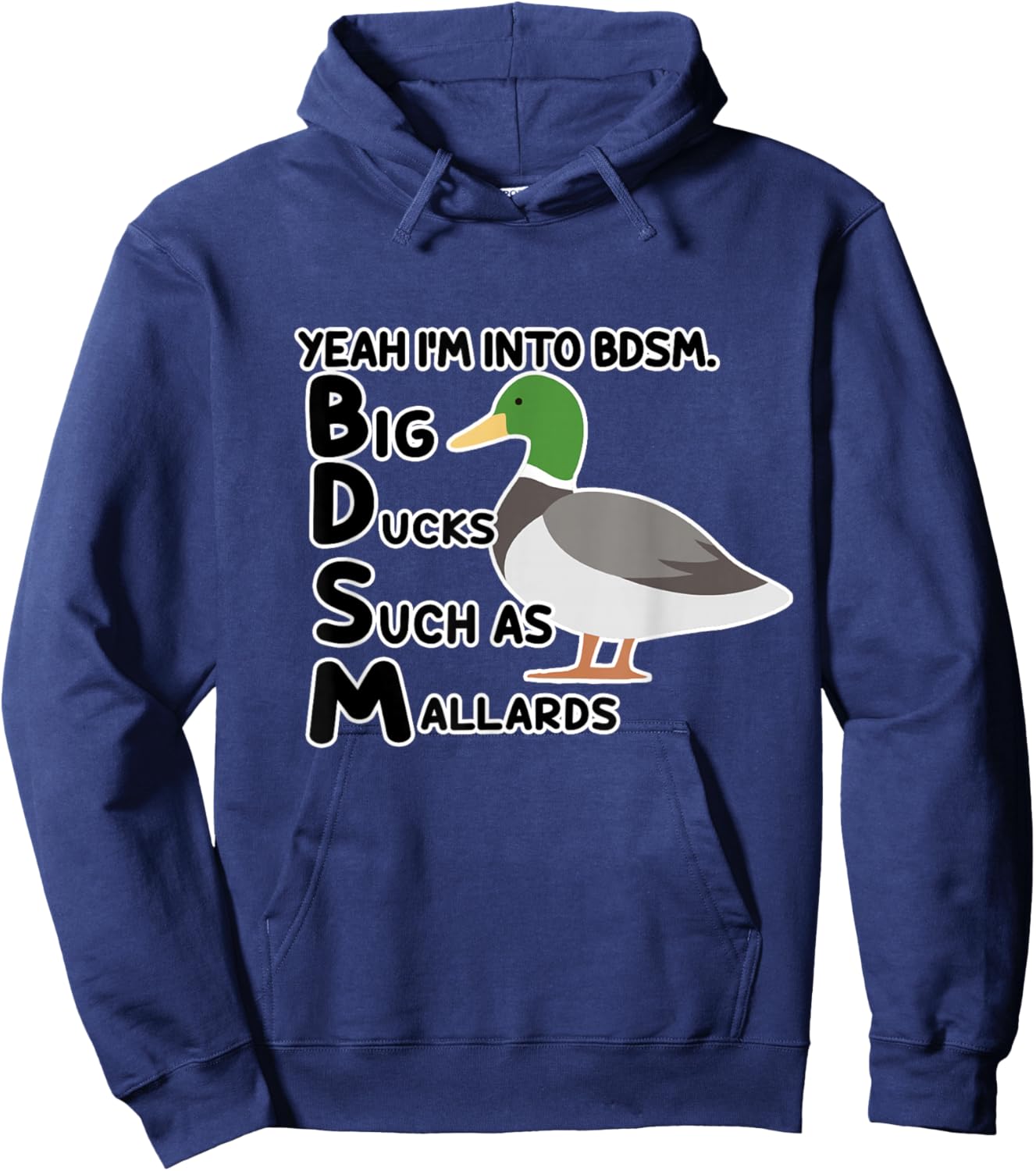 Yeah I'm Into BDSM Big Ducks Such As Mallards Quote Hoodie - Hoodie | Navy