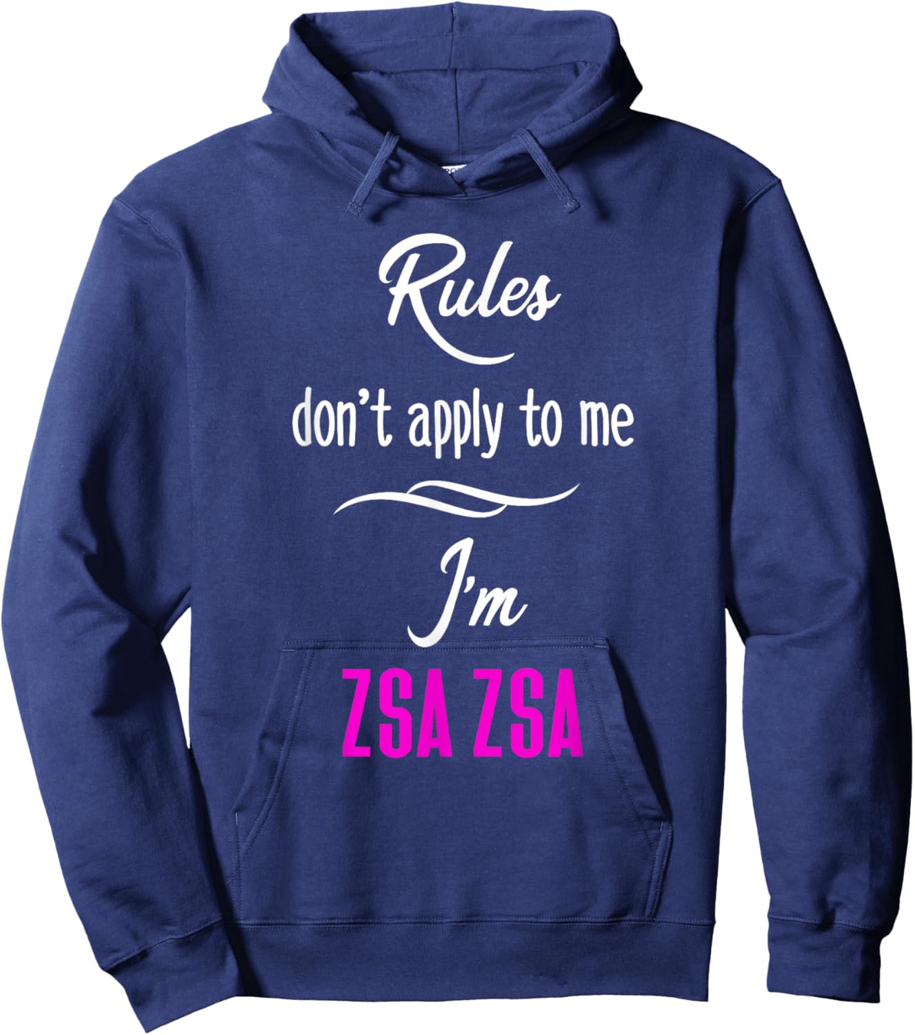 Rules Don't Apply To Me I'm Zsa Zsa Fun Grandma Mom Gift Hoodie - Hoodie | Navy