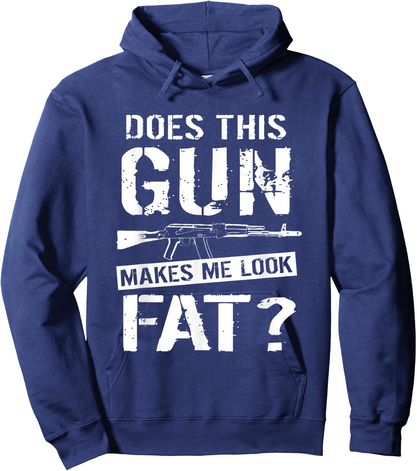Does This Gun Make Me Look Fat? | Funny Gun Nut Joke Sayings Hoodie - Hoodie | Navy