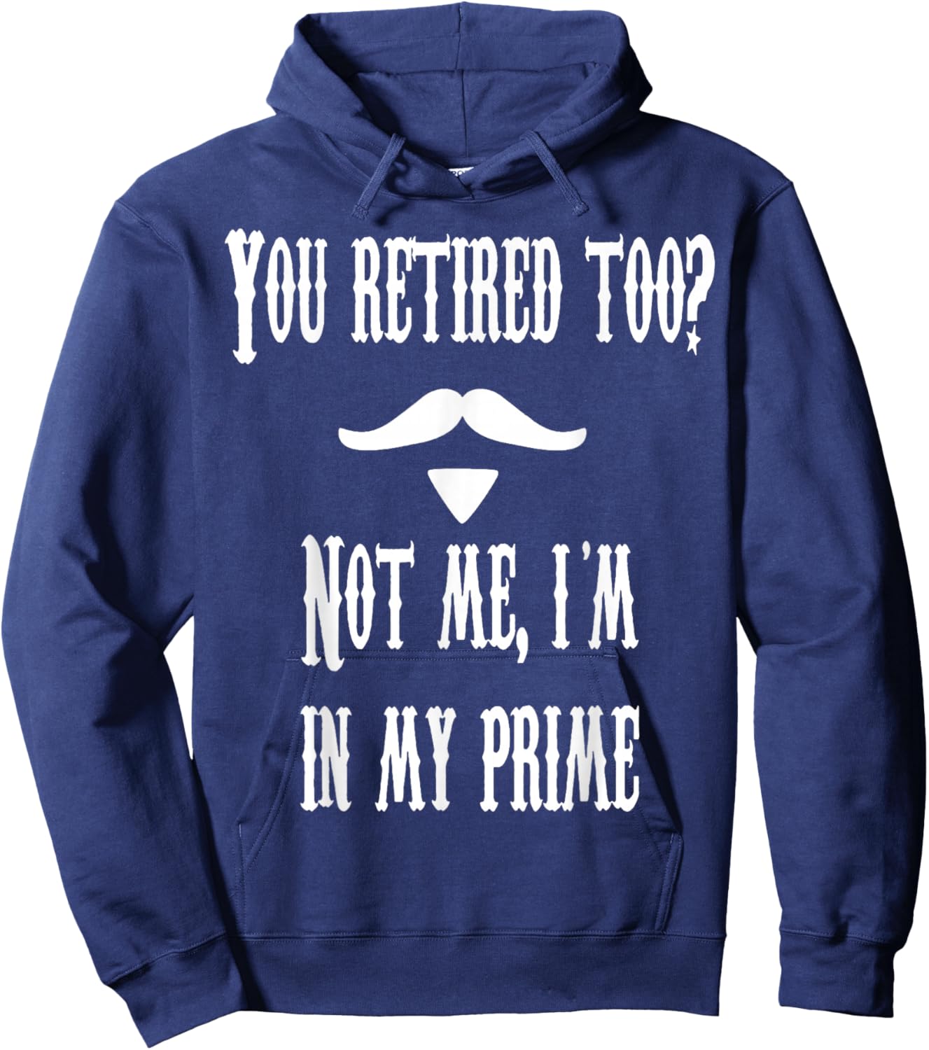 You Retied Too? Not Me, I'm In My Prime Hoodie - Hoodie | Navy