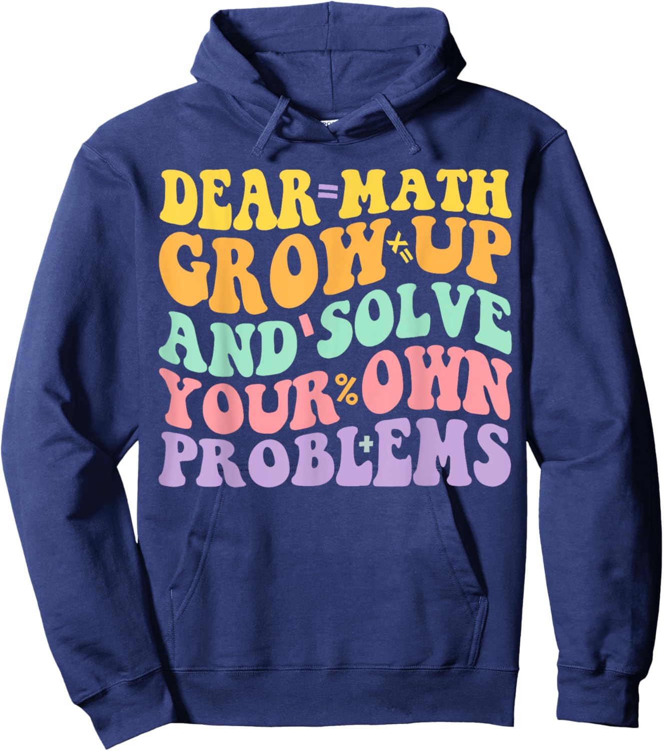 Dear Math Grow Up And Solve Your Own Problems Groovy Hoodie - Hoodie | Navy