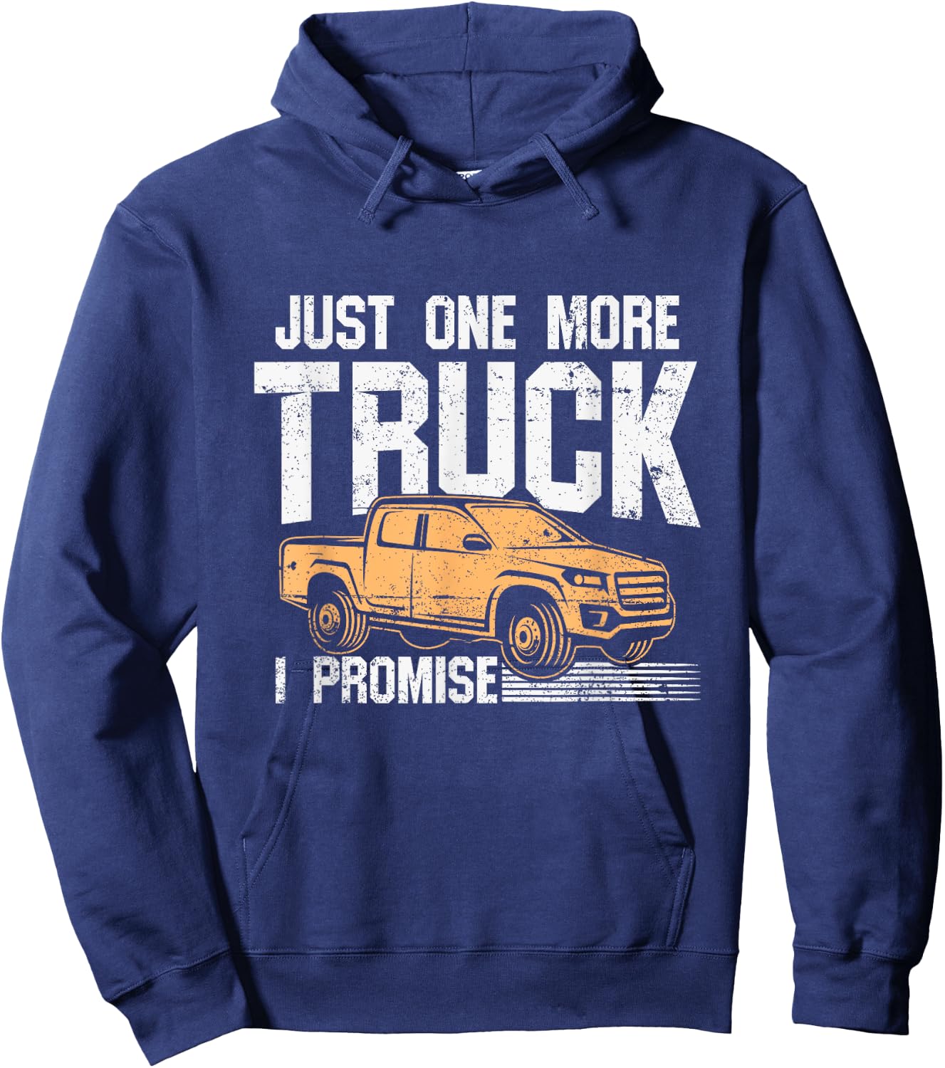 Funny Pickup truck shirt - Just One More Truck I Promise Hoodie - Hoodie | Navy