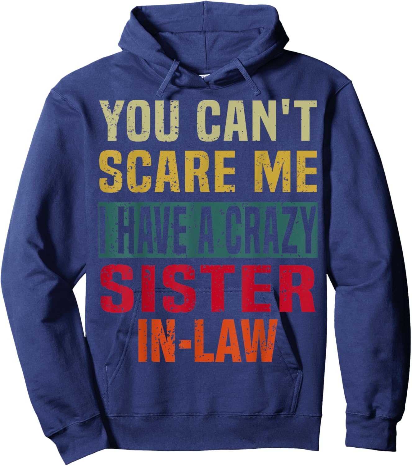 You Can't Scare Me I Have a Crazy Sister-In-Law Retro Family Hoodie - Hoodie | Navy