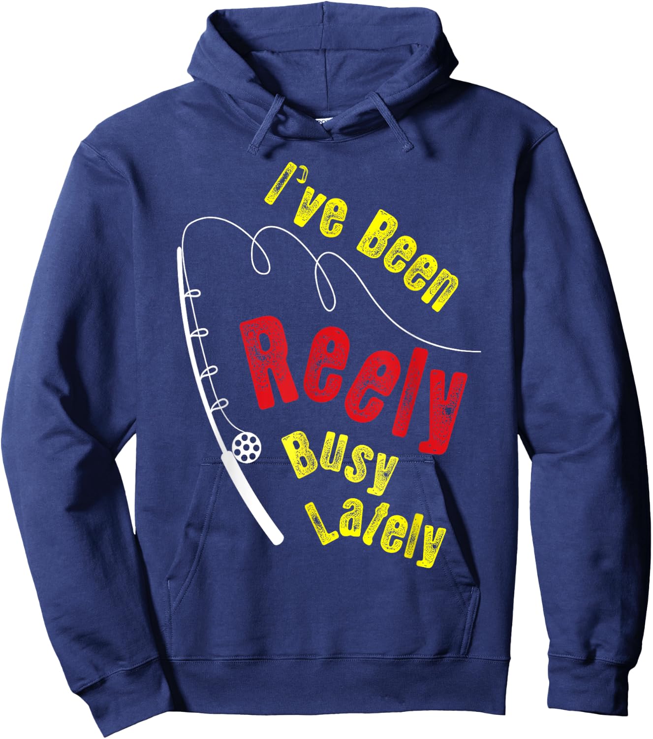 Fishing Saying Funny Fisherman I've Been Reely Busy Hoodie - Hoodie | Navy