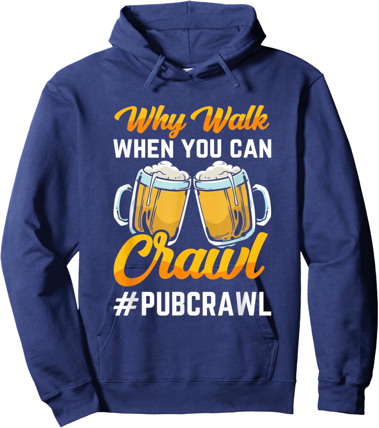 "Why walk when you can crawl Pub Crawl" beer crawl Hoodie - Hoodie | Navy