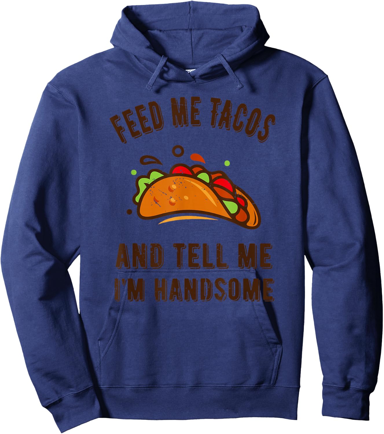 Funny Feed me Tacos and tell me im handsome- gift Hoodie - Hoodie | Navy