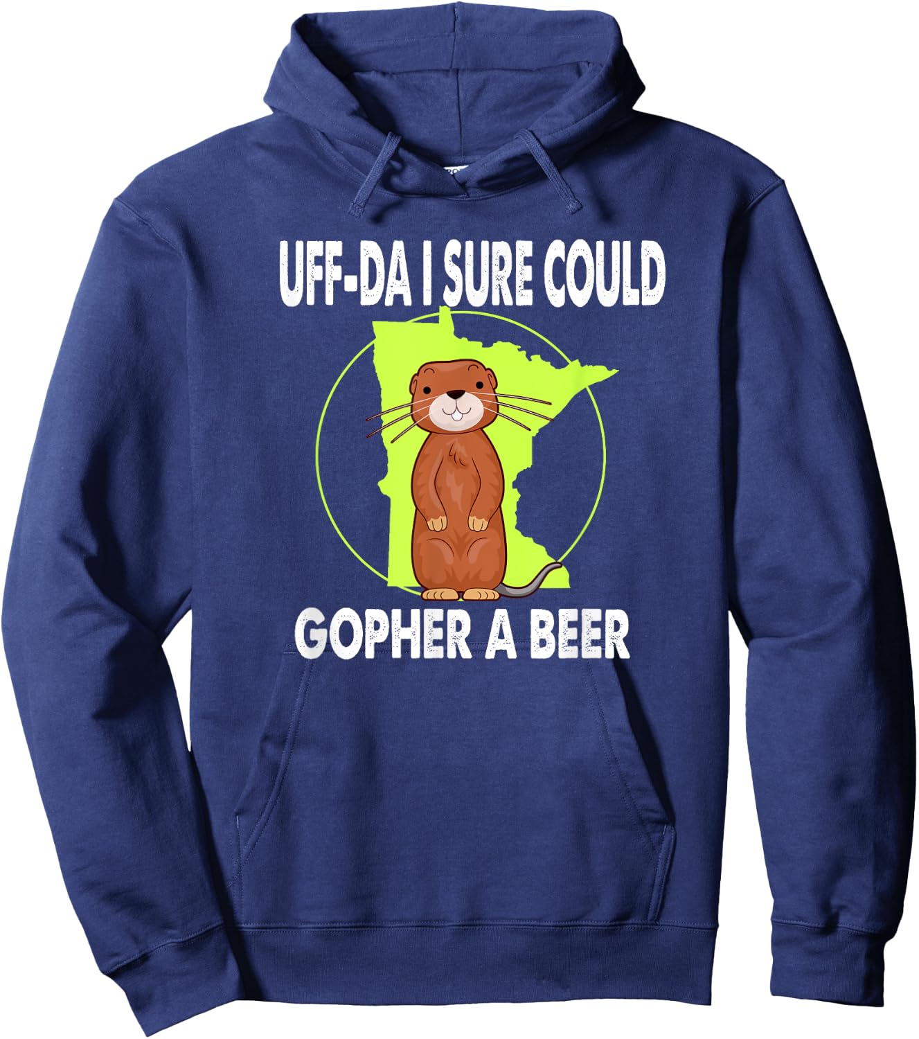 Minnesota Gopher State Uff-Da I Sure Could Gopher For A Beer Hoodie - Hoodie | Navy