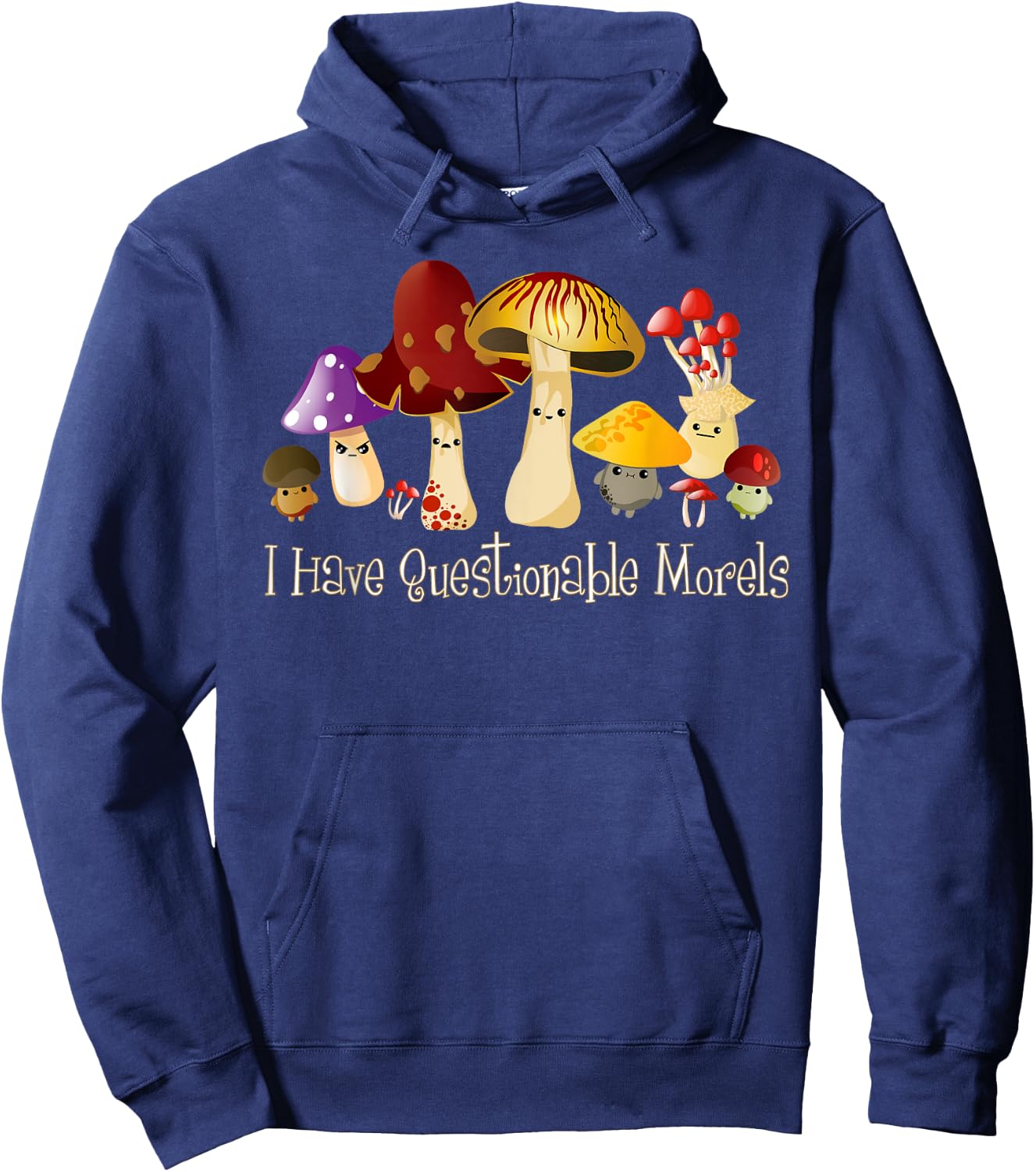 I Have Questionable Morels Cute Mushroom Funny Mycology Hoodie - Hoodie | Navy