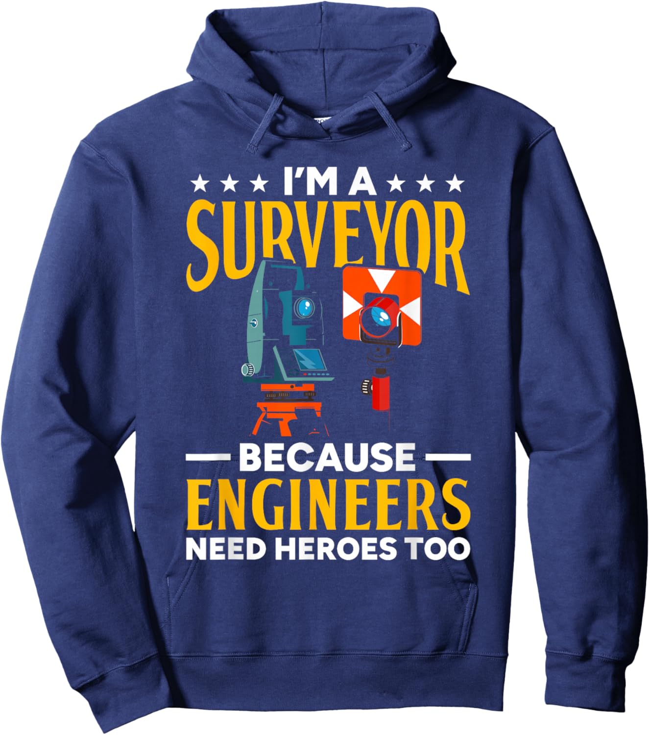 Surveyor Because Engineers Need Heroes Too Surveying Hoodie - Hoodie | Navy