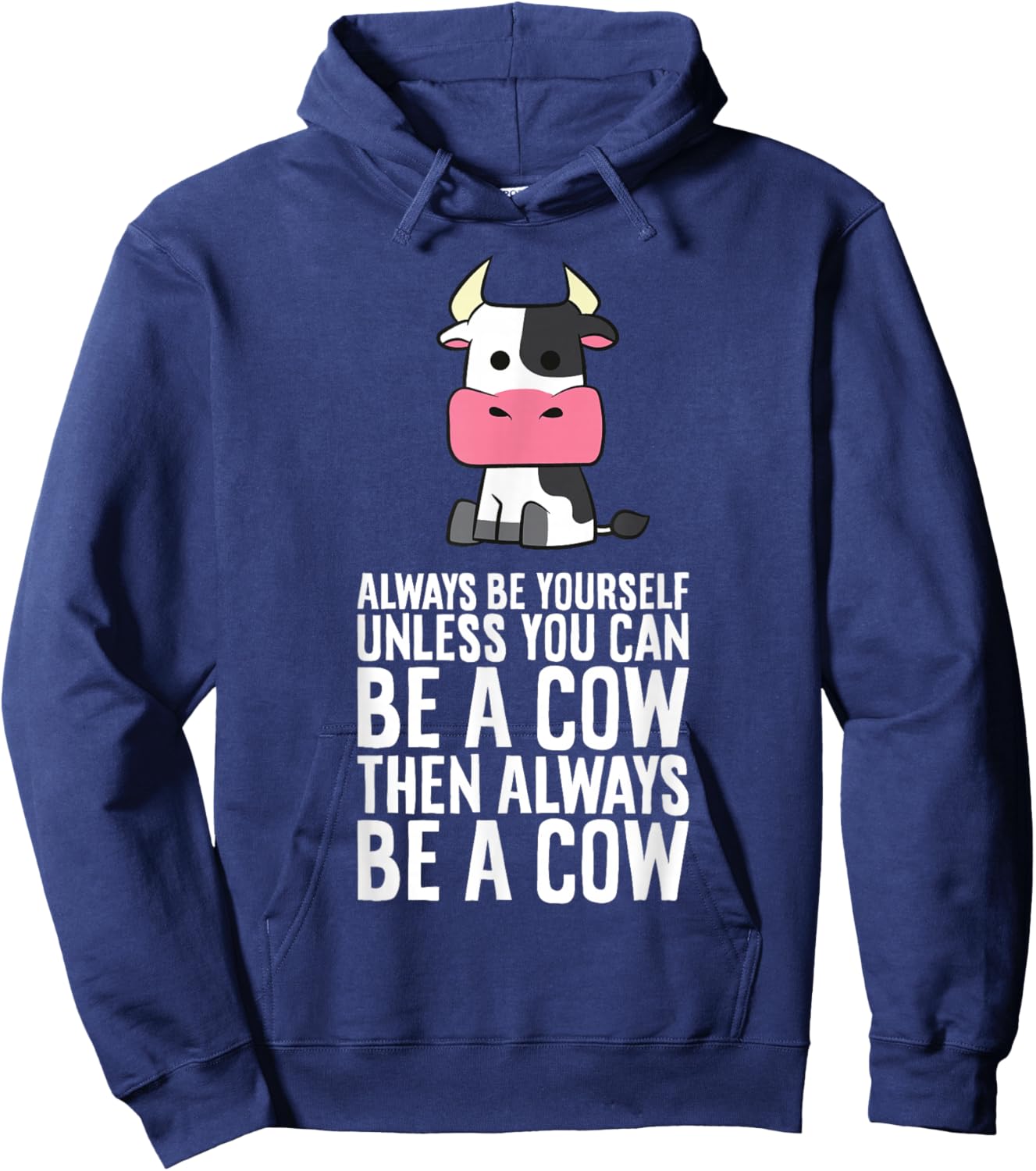 Always Be Yourself Unless You Can Be A Cow Hoodie - Hoodie | Navy