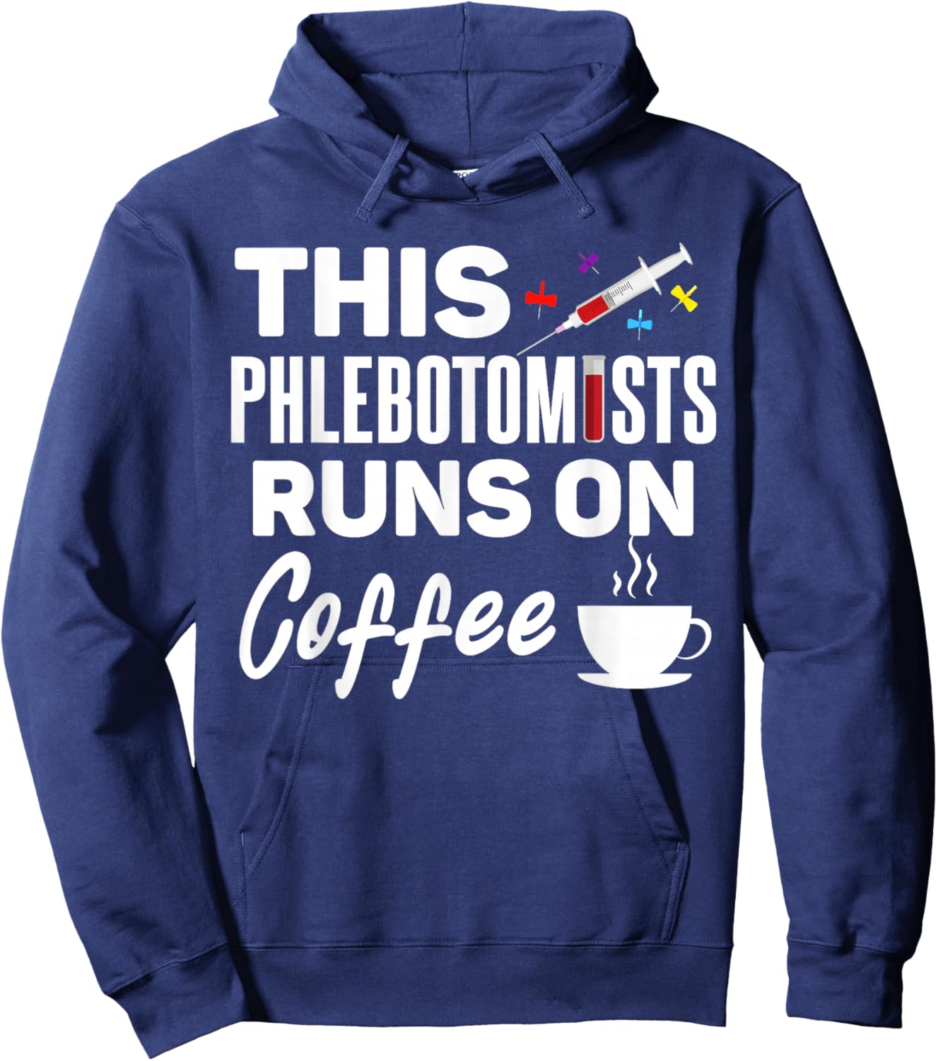Phlebotomist runs on Coffee Funny Coffee Phlebotomy Hoodie - Hoodie | Navy