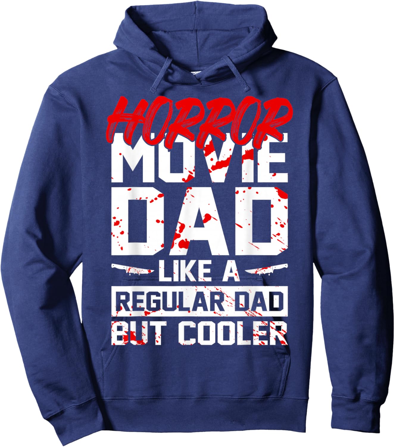 Cool Halloween Horror Movie Quote for your Horror Movie Dad Hoodie - Hoodie | Navy
