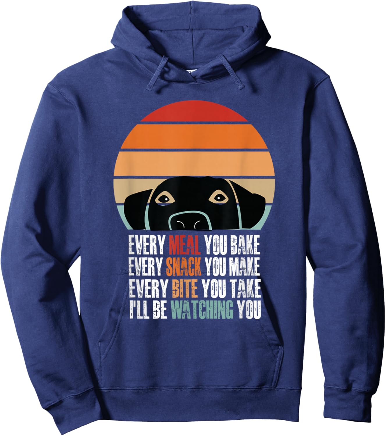 Every Snack You Make Every Meal You Bake Funny Dog Quotes Hoodie - Hoodie | Navy