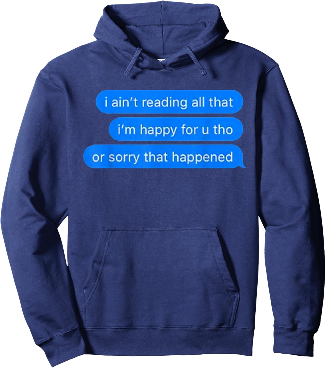 Ain't Reading All That, Sorry That Happened, Happy For You Hoodie - Hoodie | Navy