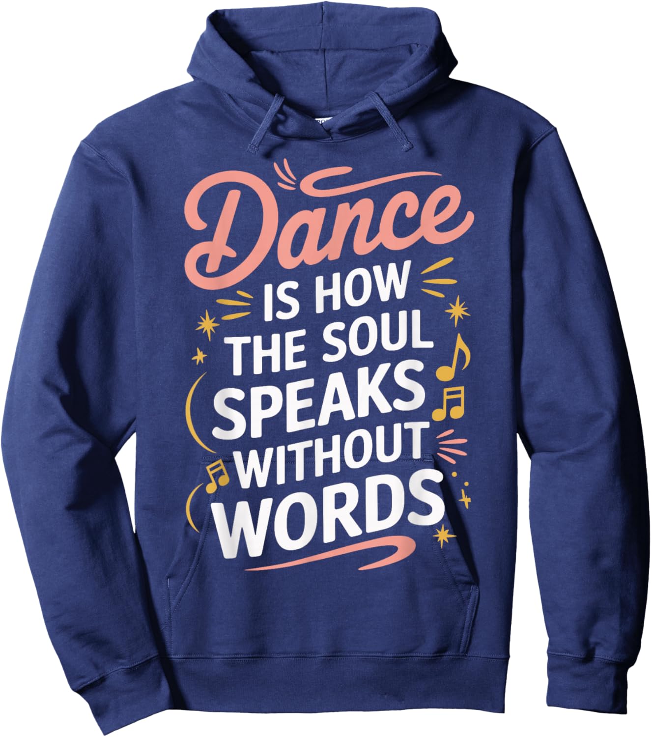 Dance Is How The Soul Speaks Without Words Dancing Dancer Hoodie - Hoodie | Navy
