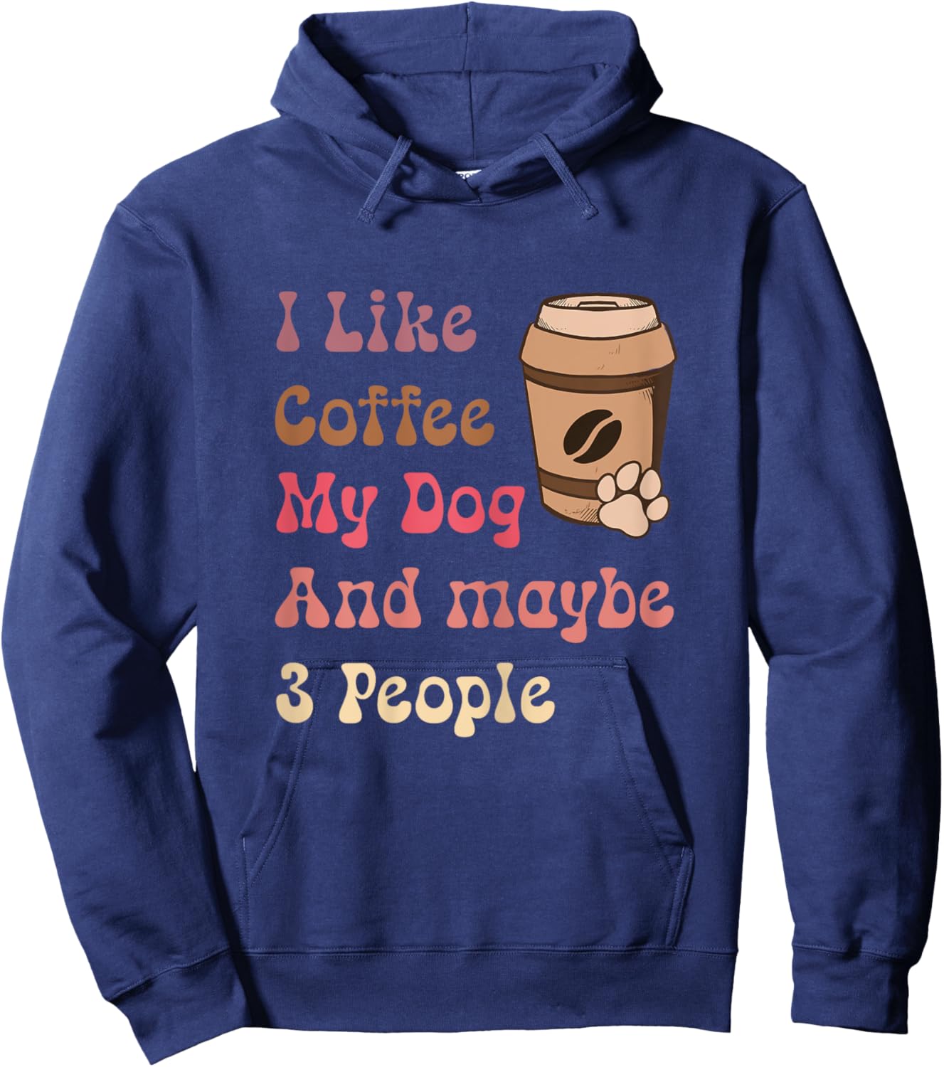 Groovy Coffee Lovers I Like Coffee My Dog and Maybe 3 People Hoodie - Hoodie | Navy