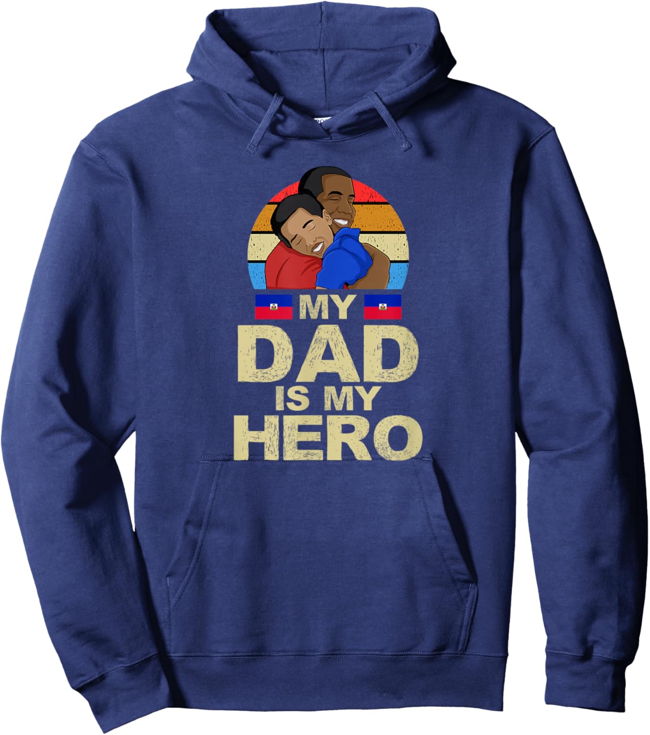 Haiti Fathers Day Haitian Flag Day Dad is My Hero Ayiti Son Hoodie - Hoodie | Navy