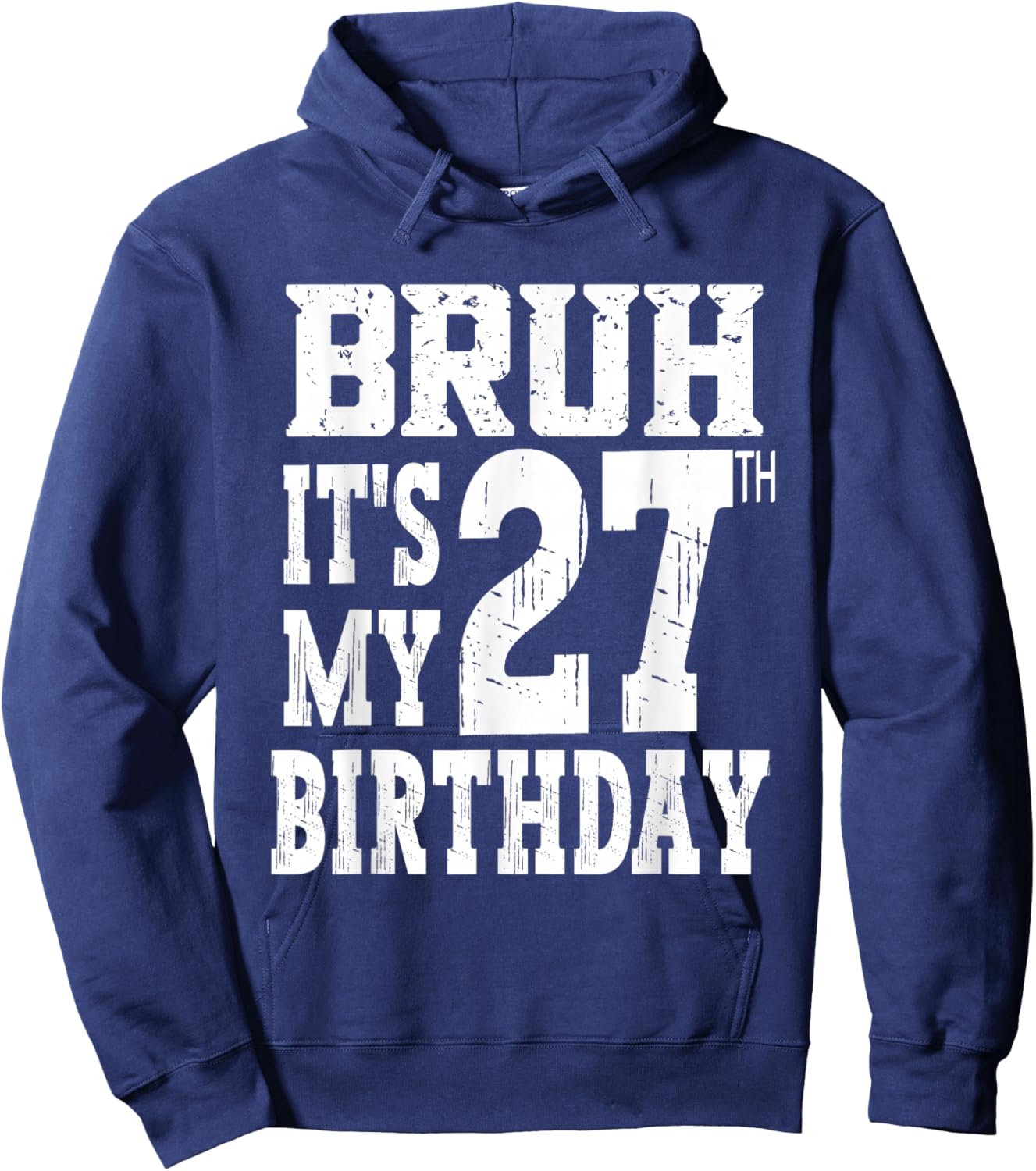 Bruh It's My 27th Birthday Gifts 27 Year Old Bday Hoodie - Hoodie | Navy