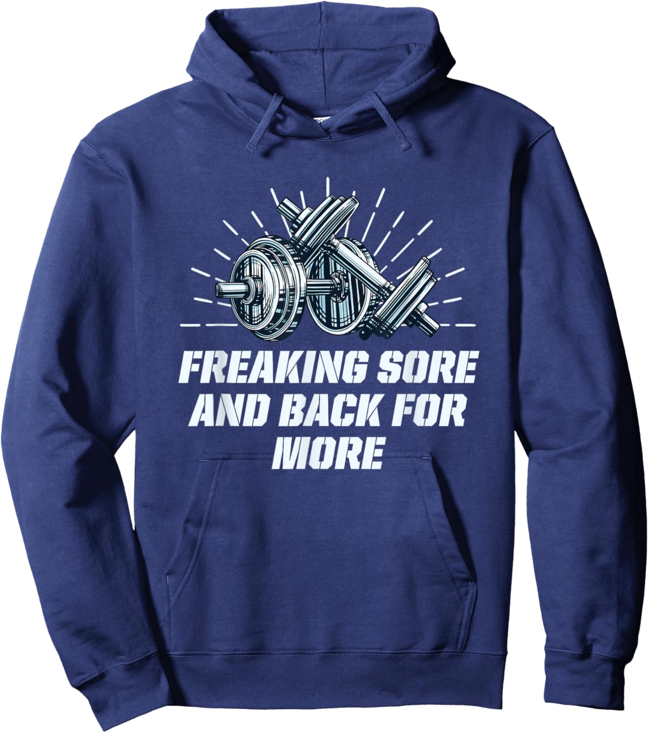 Freaking Sore And Back for More Funny Workout Humor Gym Hoodie - Hoodie | Navy