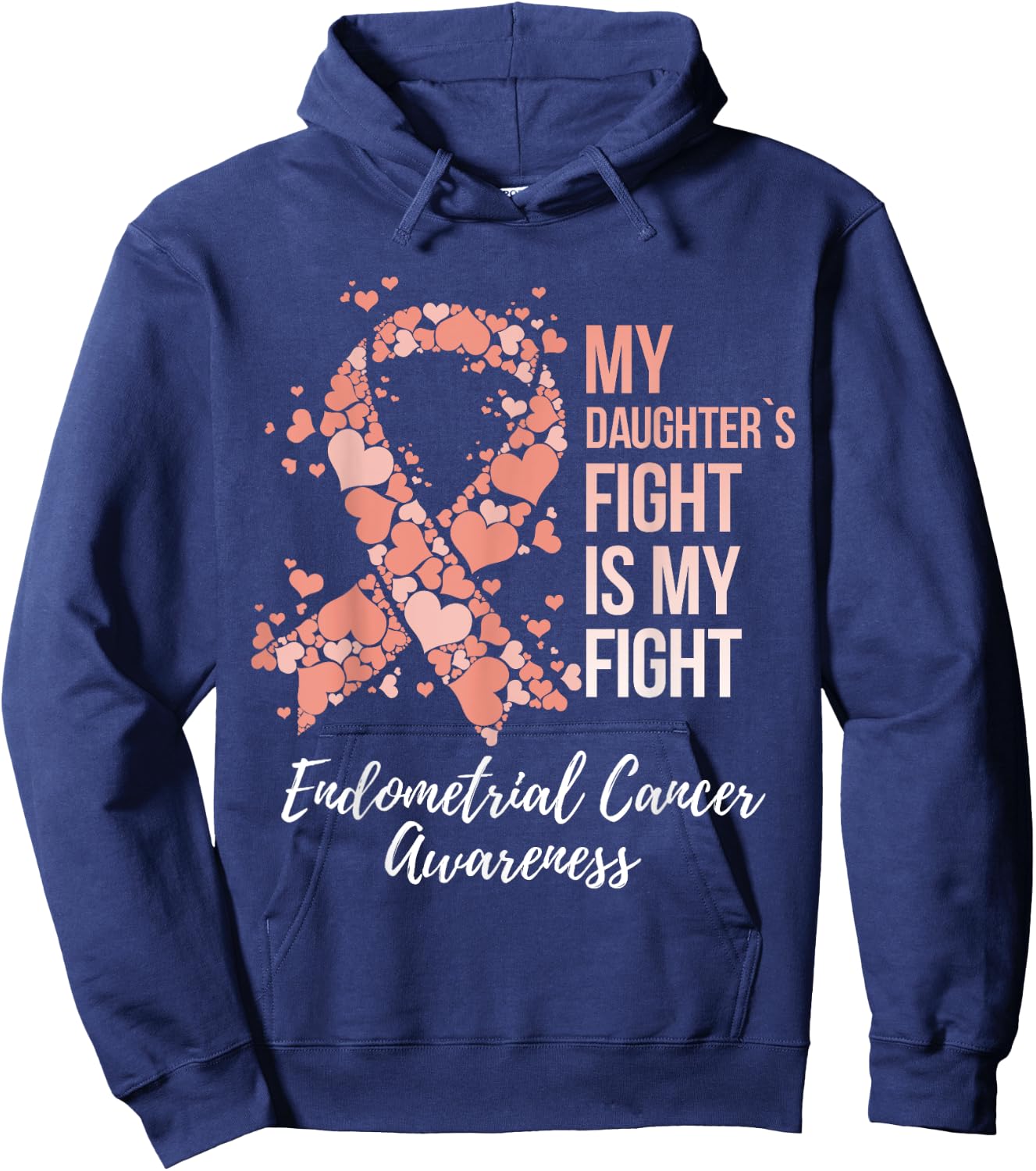 My Daughter’s Fight Is My Fight Endometrial Cancer Awareness Hoodie - Hoodie | Navy