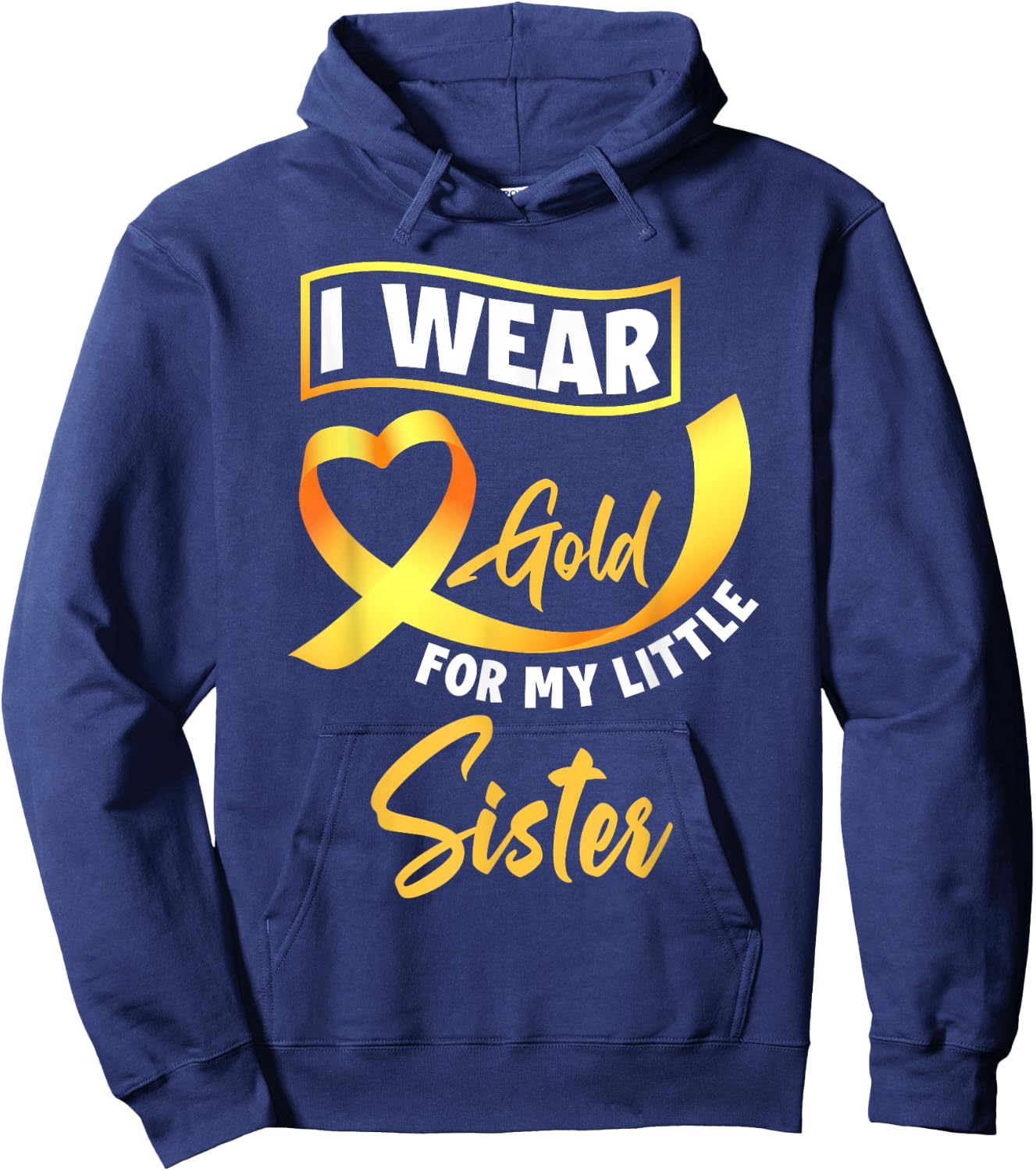 I Wear Gold For My Little Sister Childhood Cancer Awareness Hoodie - Hoodie | Navy