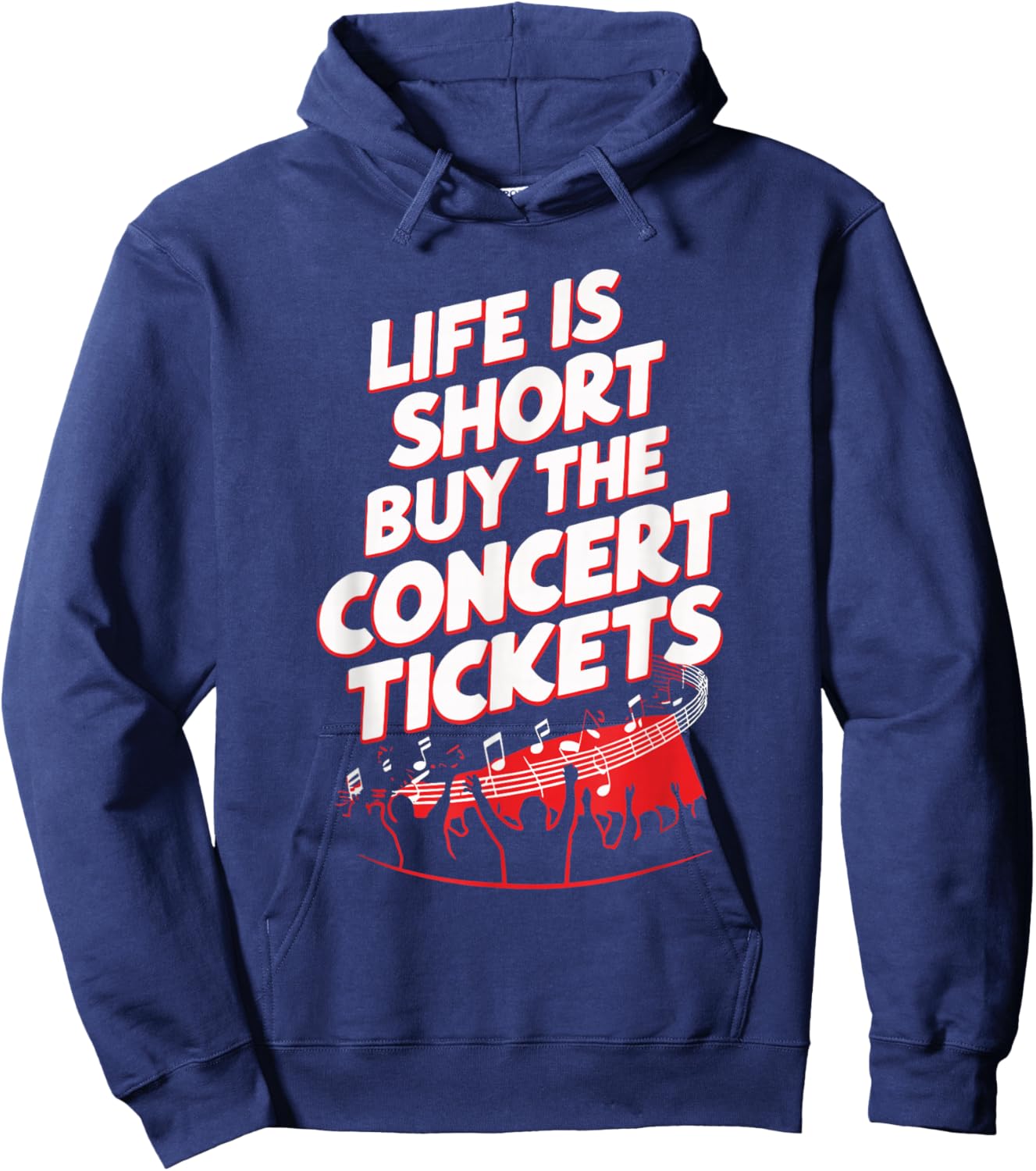 Life Is Short Buy The Concert Tickets Hoodie - Hoodie | Navy