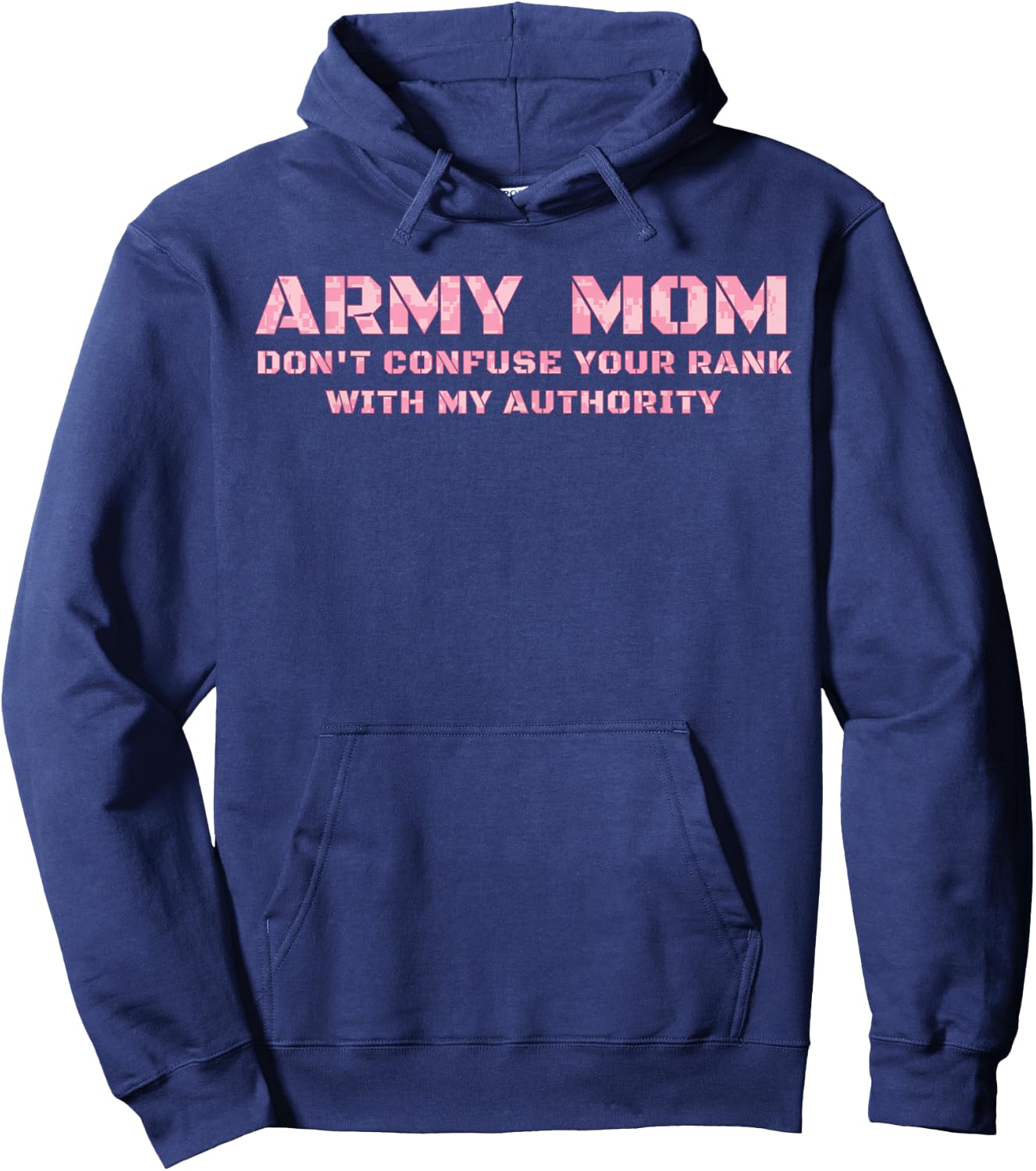 Army Mom Don't Confuse Your Rank With My Authority Funny Hoodie - Hoodie | Navy