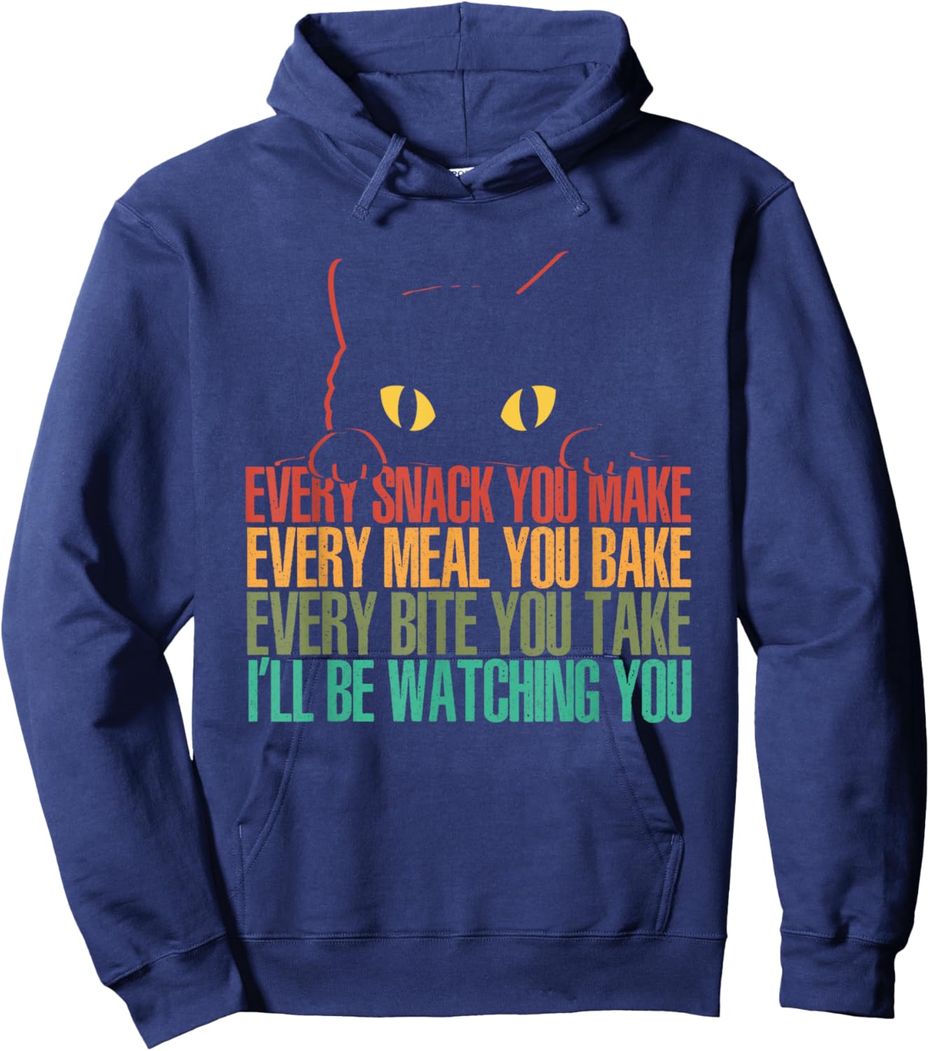 Every Snack You Make I'll Be Watching You | Funny Cat Hoodie - Hoodie | Navy