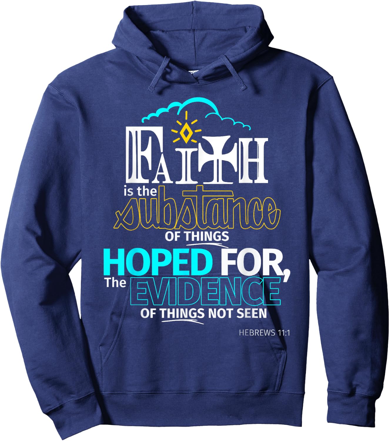Faith is Substance Things Hoped For Hebrews 11:1 T Shirt Hoodie - Hoodie | Navy