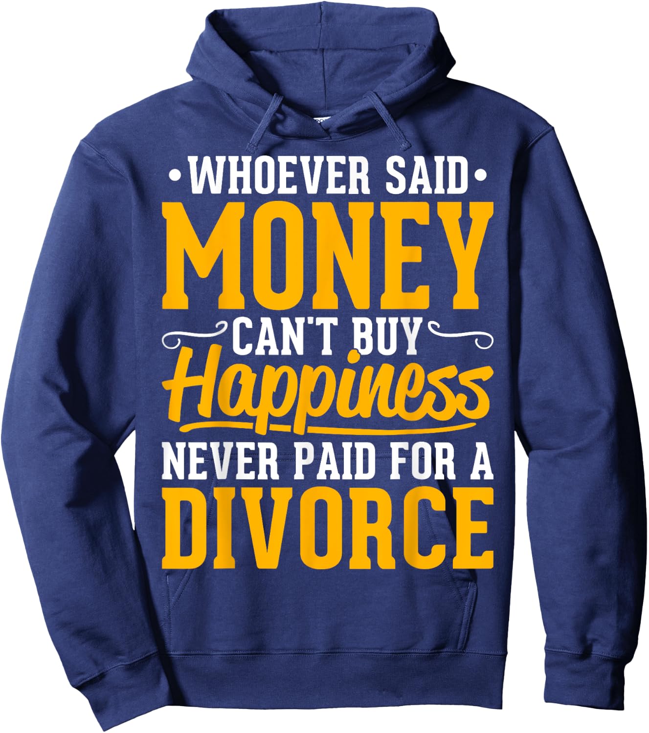 Funny Divorce Party - Whoever Said Money Can't Buy Happiness Hoodie - Hoodie | Navy