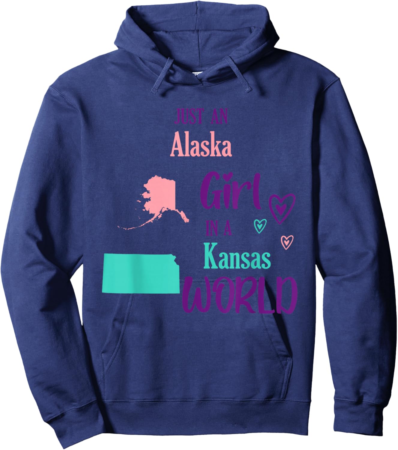 Proud Girl Just an Alaska girl in a Kansas World Hoodie - Hoodie | Navy