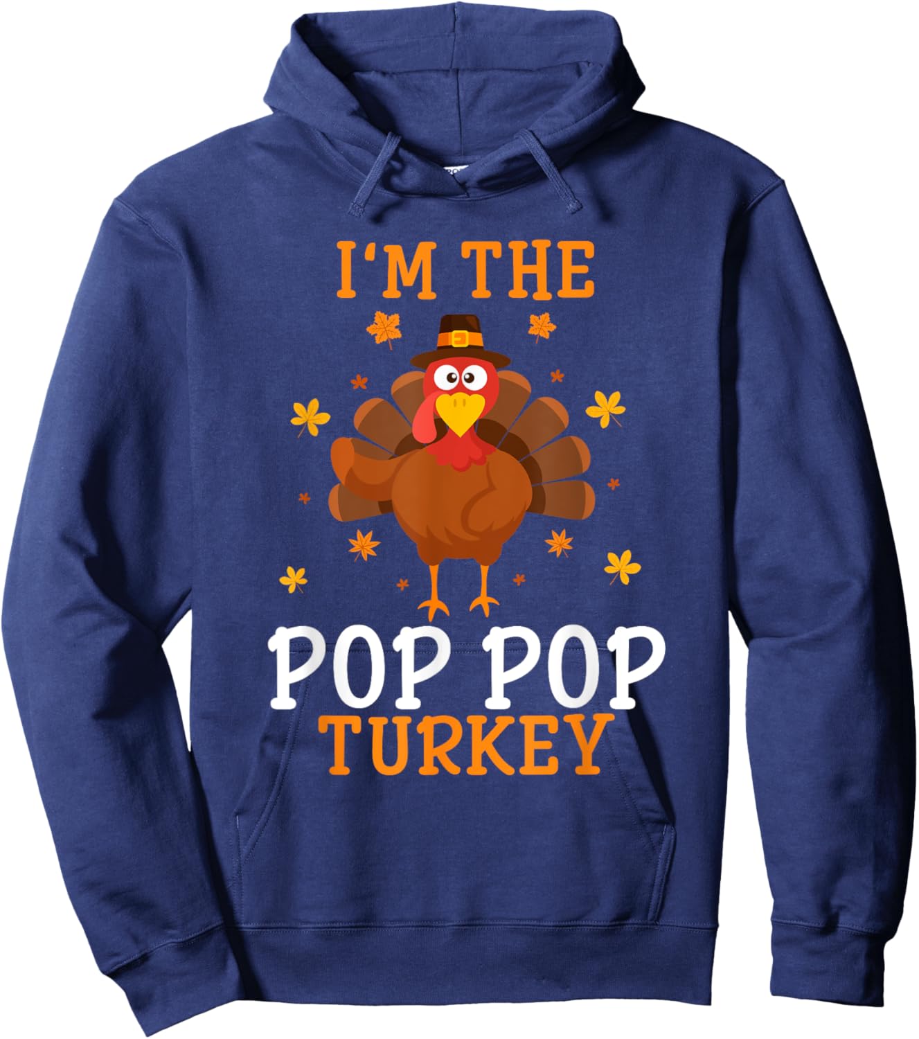 I'm the Pop Pop Turkey Thanksgiving Costume Matching Hoodie - Hoodie | Navy