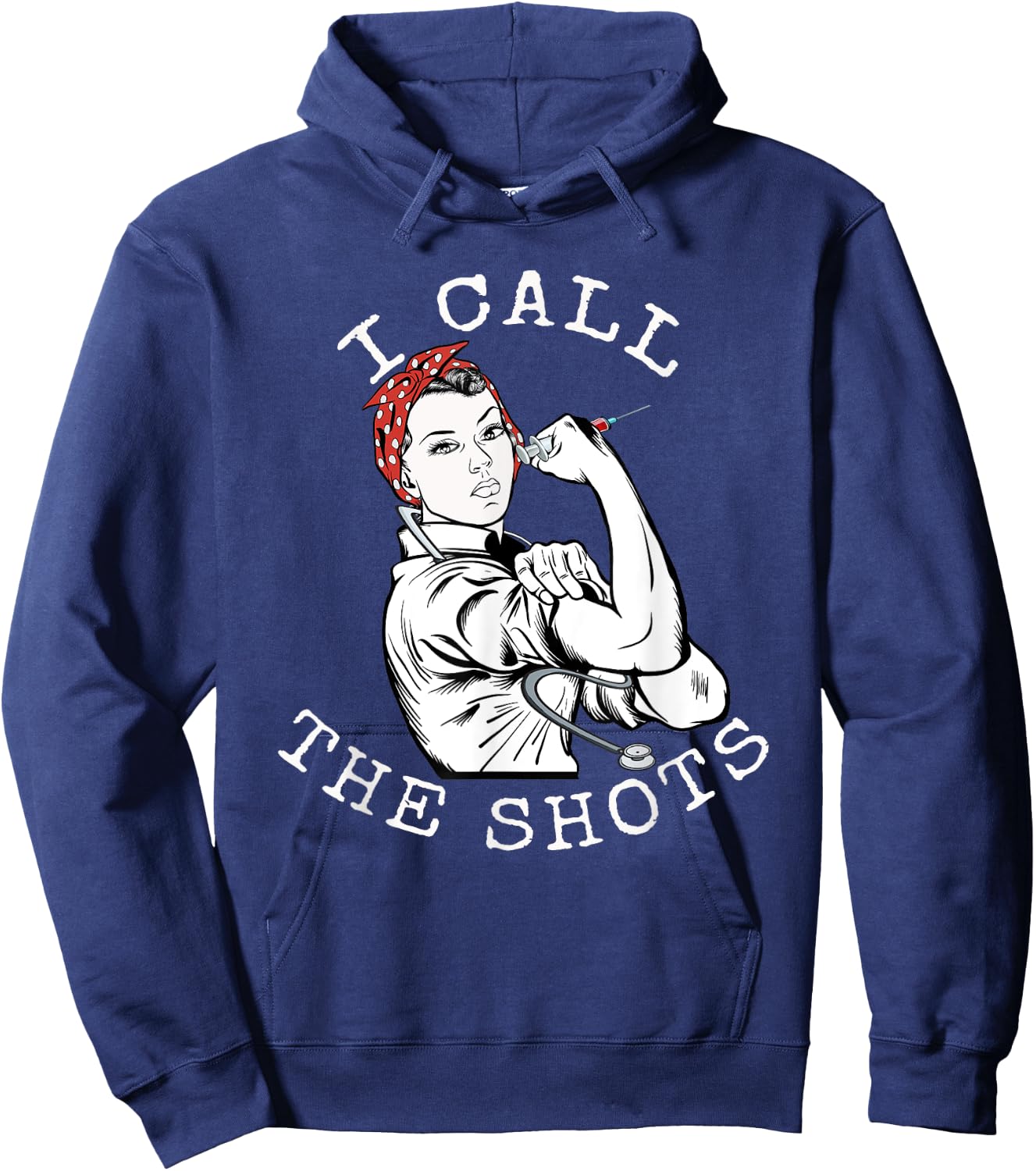 I Call the Shots | Funny Nurse | Rosie the Riveter Hoodie - Hoodie | Navy
