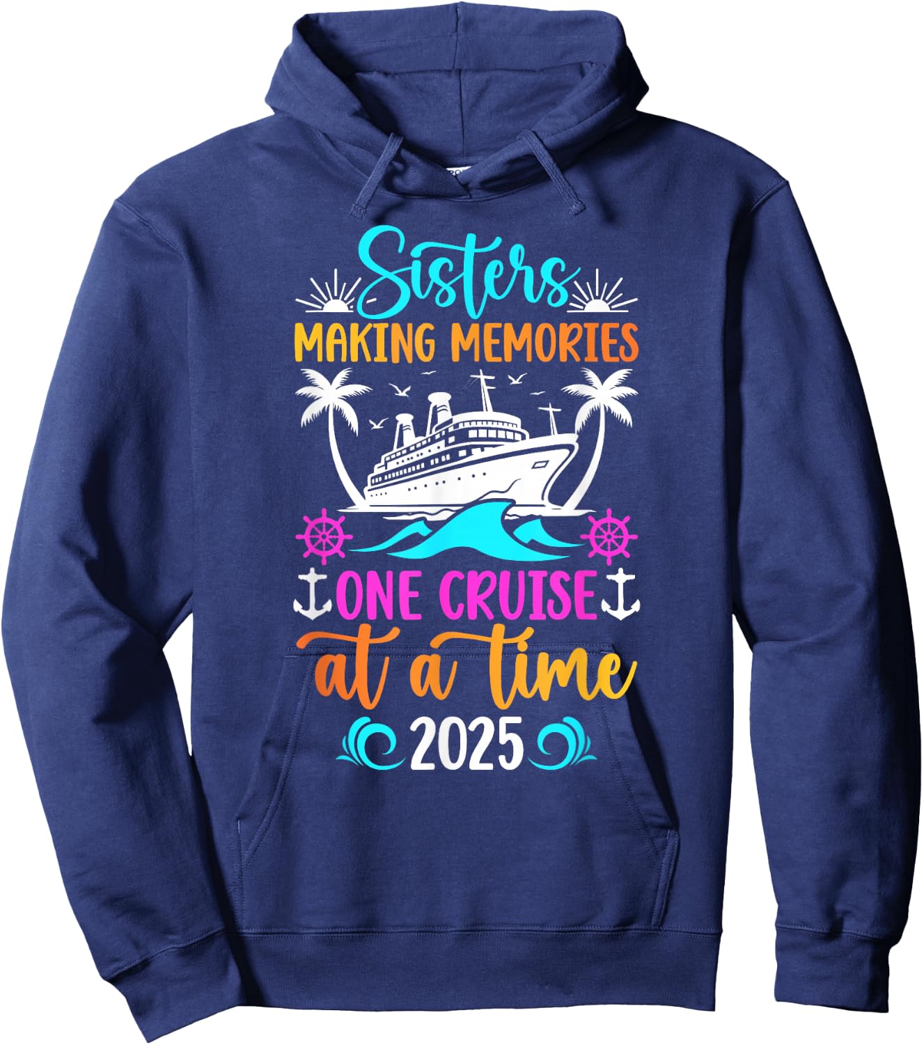 Making Memories Sisters Cruise Trip 2025 Sisters Cruising Hoodie - Hoodie | Navy