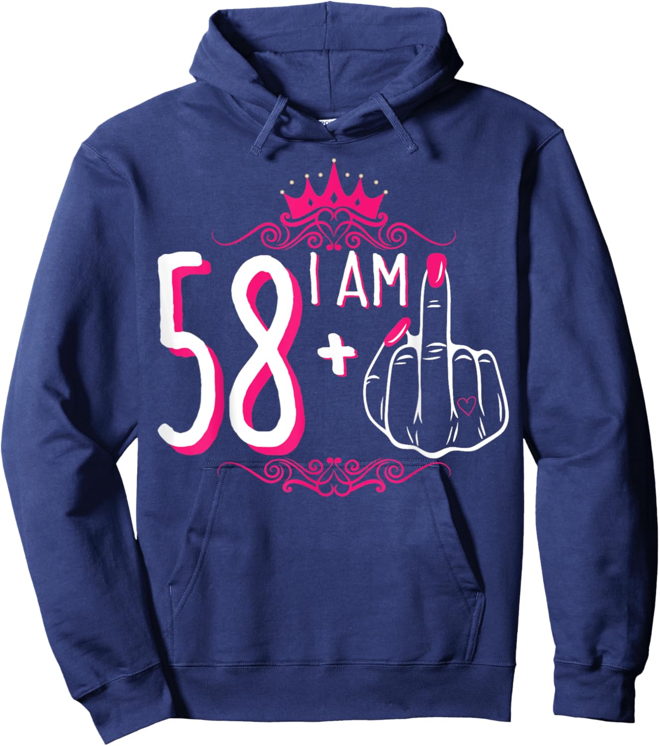 I Am 58 Plus 1 Middle Finger 58th Women's Birthday Funny Hoodie - Hoodie | Navy
