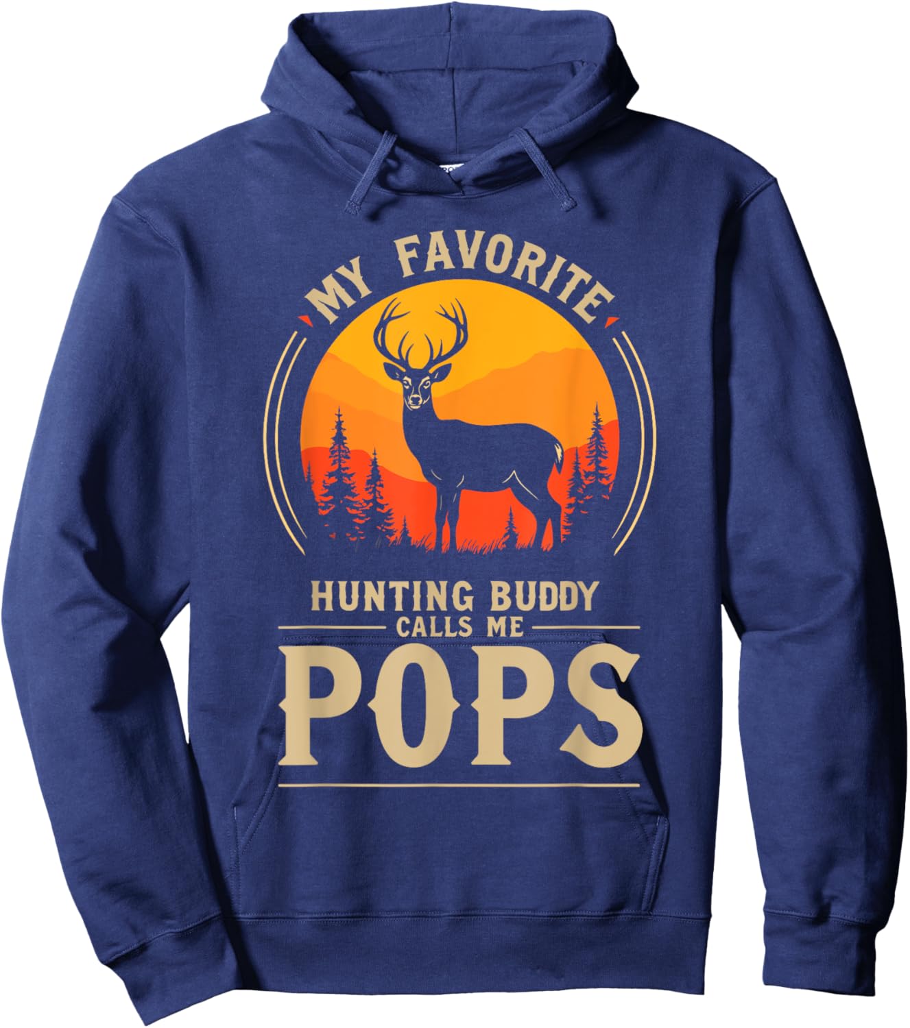My Favorite Hunting Buddy Calls Me Pops Dad Deer Hunter Hoodie - Hoodie | Navy