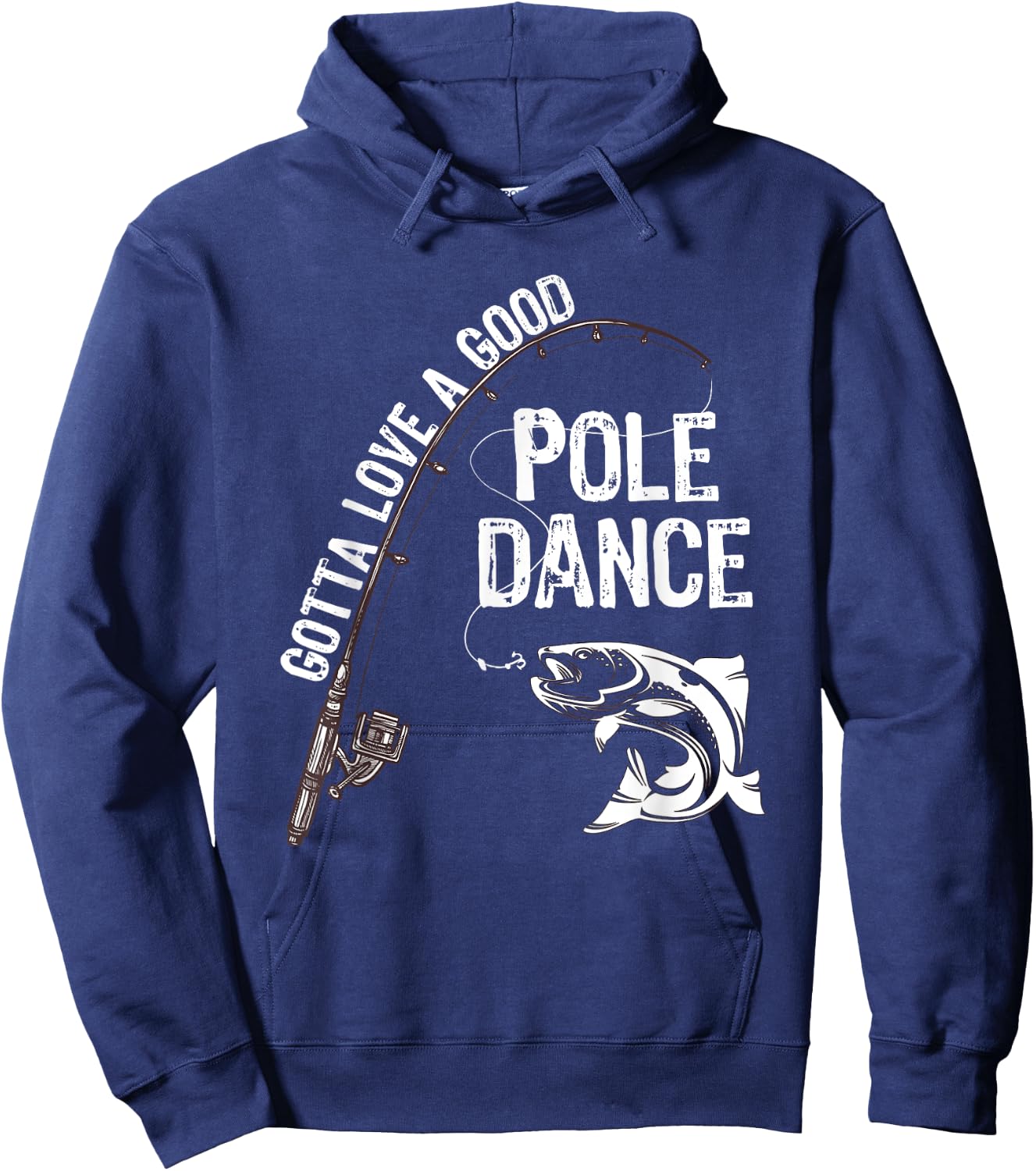 Fishermans Fishing Gotta love a good Pole dance Hoodie - Hoodie | Navy