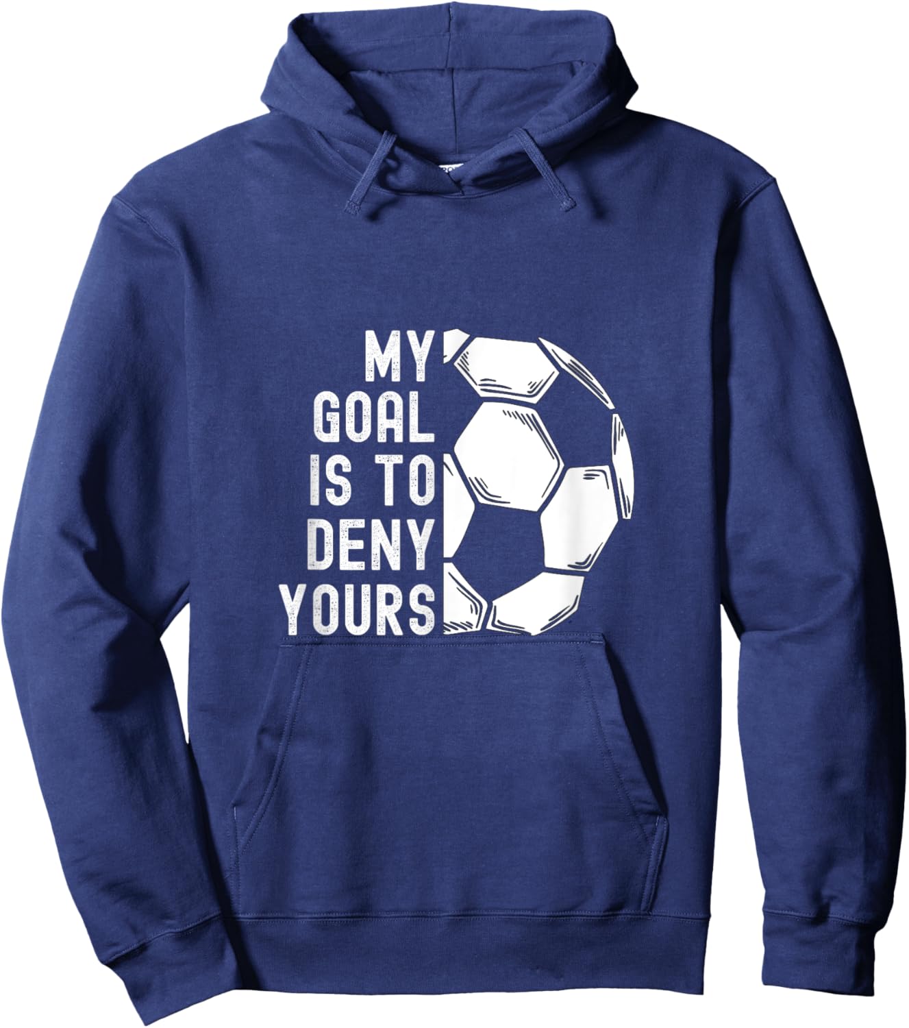 My Goal Is To Deny Yours Goalkeeper Funny Soccer Goalie Hoodie - Hoodie | Navy