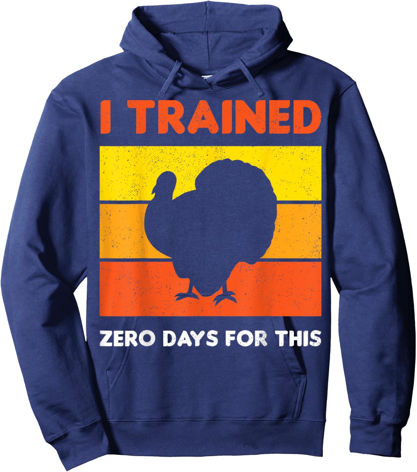 Thanksgiving Running Turkey I Trained Zero Days For This Hoodie - Hoodie | Navy