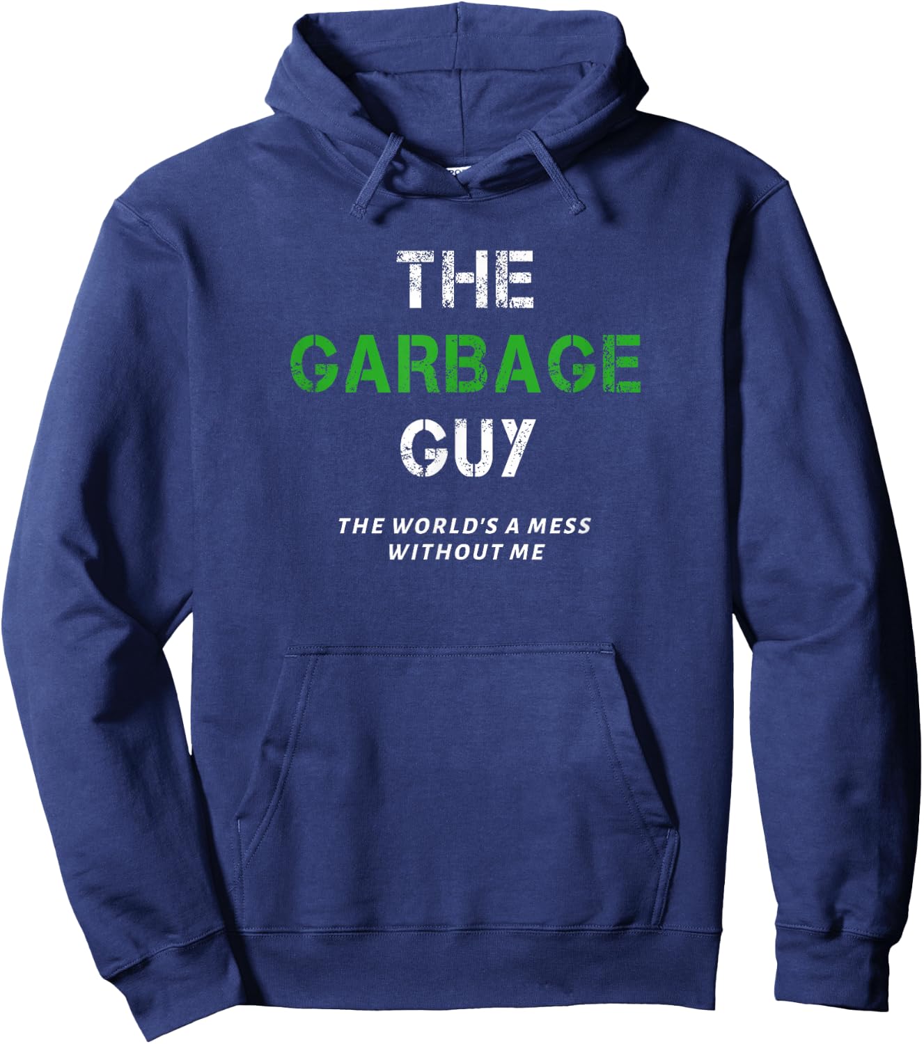 Funny Garbage Guy Saying Trash Man Garbage Truck Driver Joke Hoodie - Hoodie | Navy