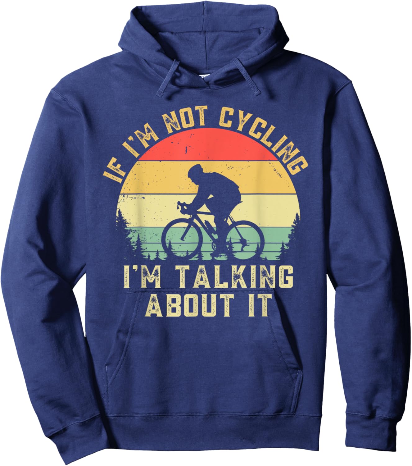 If I'm Not Cycling Im Talking About It Funny Bike Cyclist Hoodie - Hoodie | Navy