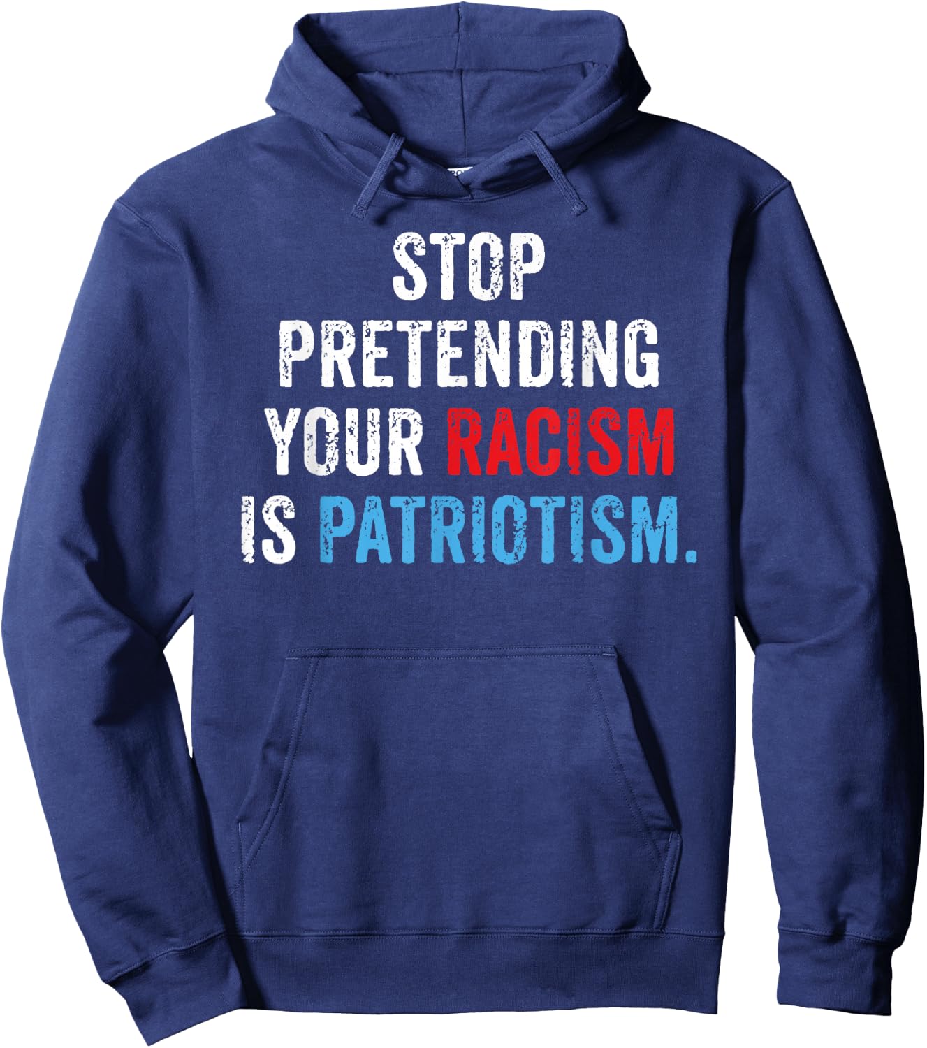 Stop Pretending Your Racism is Patriotism Anti Trump Hoodie - Hoodie | Navy