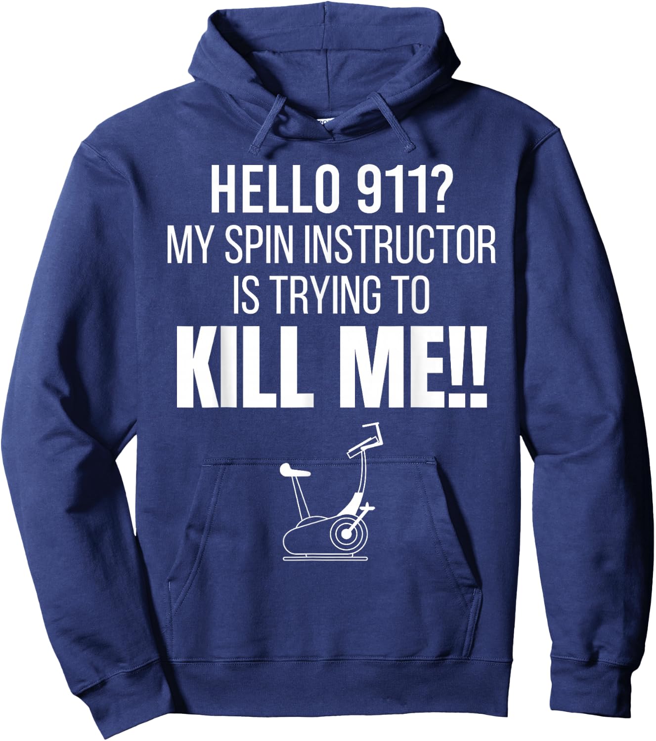 Hello 911? My Spin Instructor is Trying To Kill Me Hoodie - Hoodie | Navy