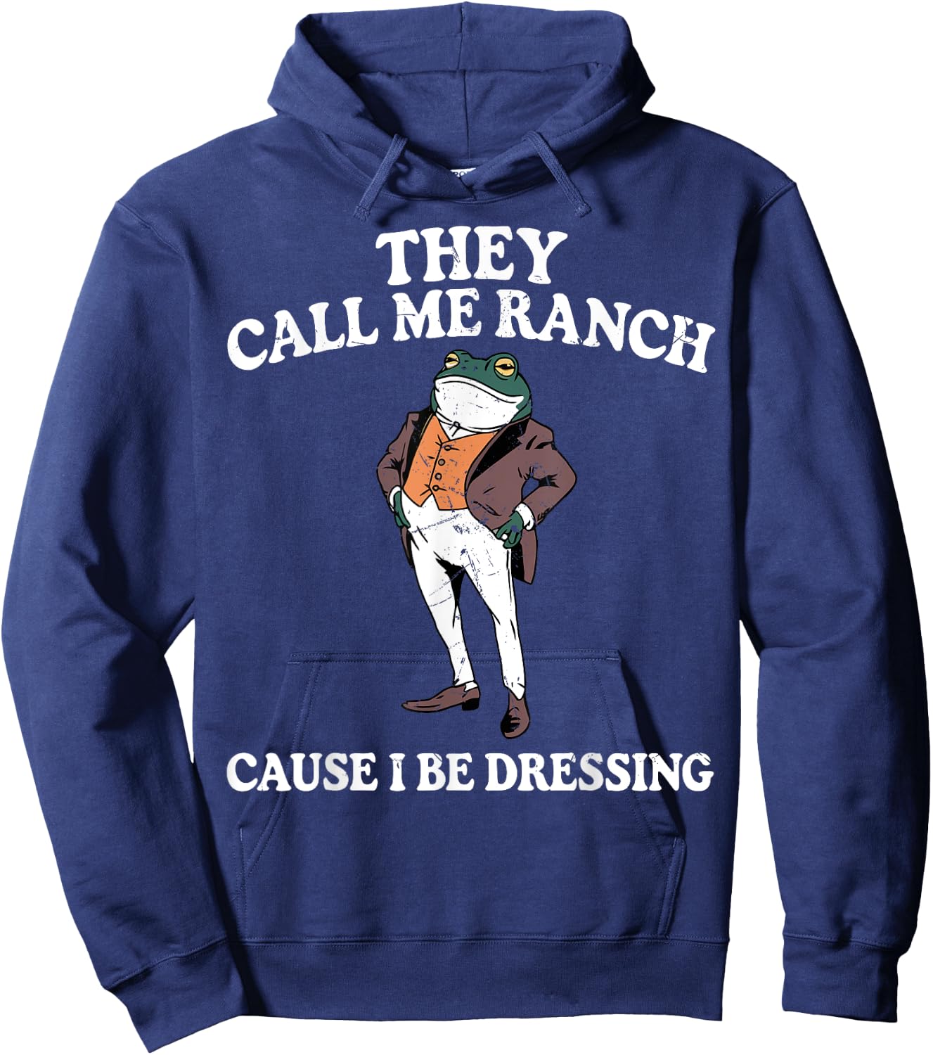 They Call Me Ranch Cause I Be Dressing Funny Frog Meme Hoodie - Hoodie | Navy