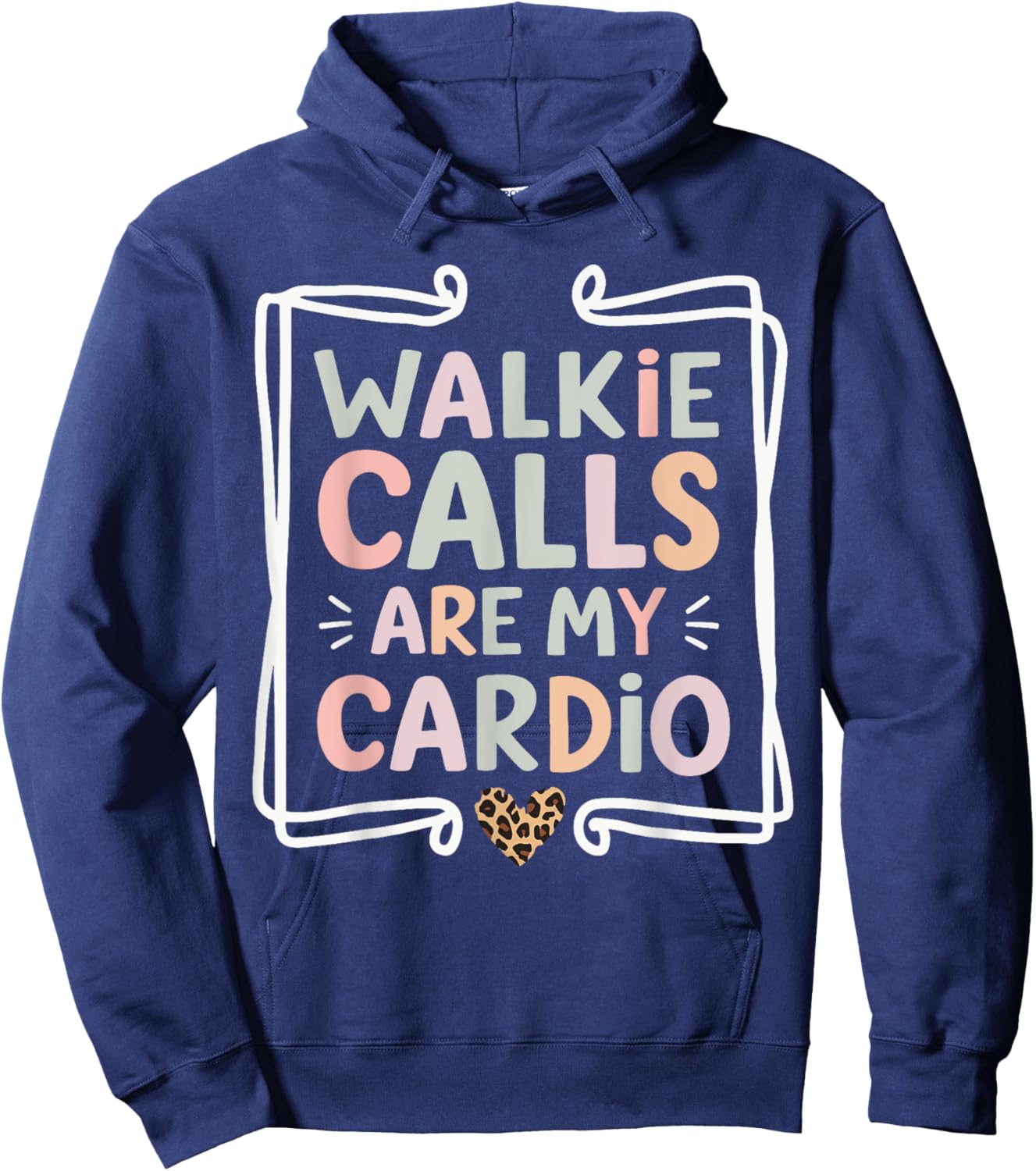 Walkie Calls Are My Cardio Hoodie - Hoodie | Navy