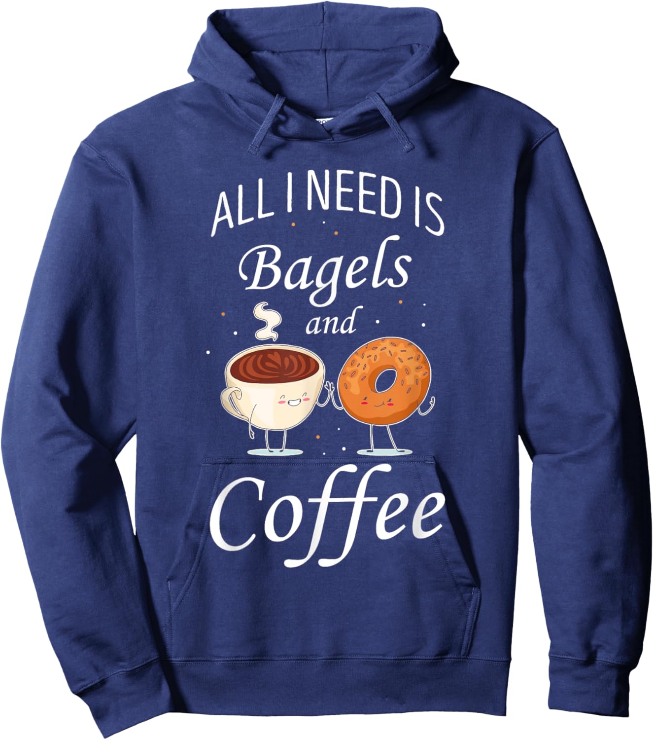 Bagel All I Need Is Bagels And Coffee Baking Bagel Lover Hoodie - Hoodie | Navy