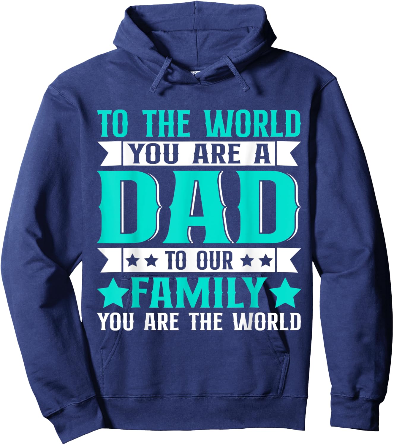 Dad Gift,to The World You are A Dad But to Our Family Hoodie - Hoodie | Navy