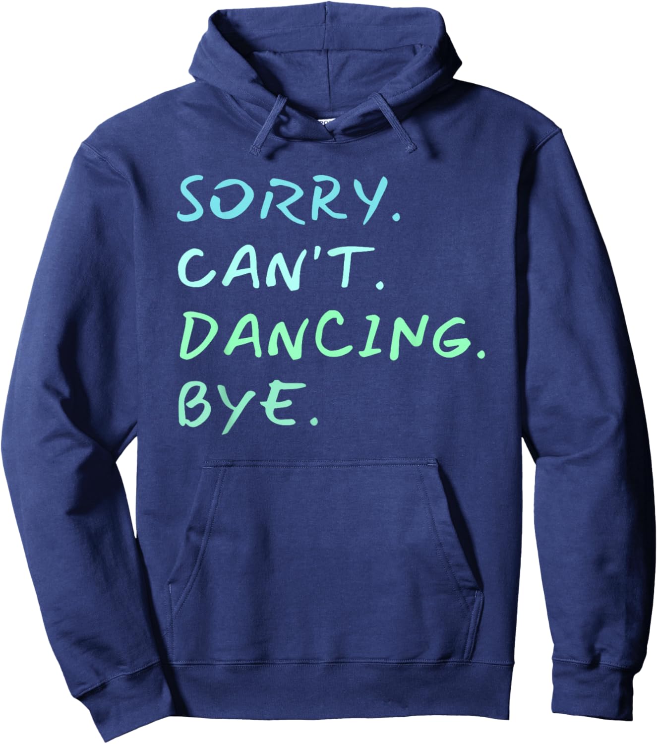 Sorry Can't Dancing Bye - Ballet Foxtrot Dancers Funny Hoodie - Hoodie | Navy